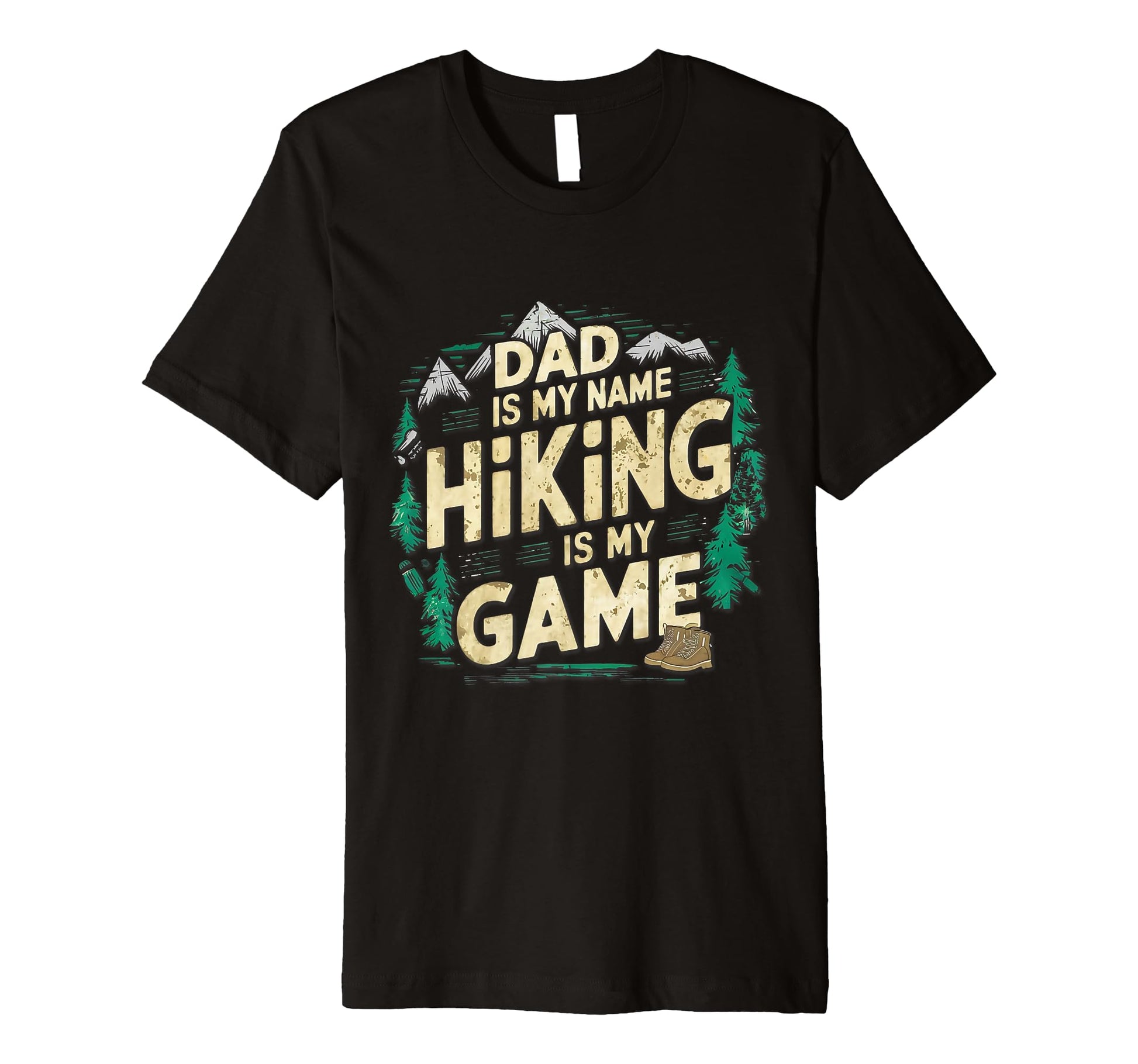 Dad Is My Name Hiking Is My Game Fathers T-Shirt - Graphic Print Men Women - T-Shirt, Sweatshirt, Hoodie