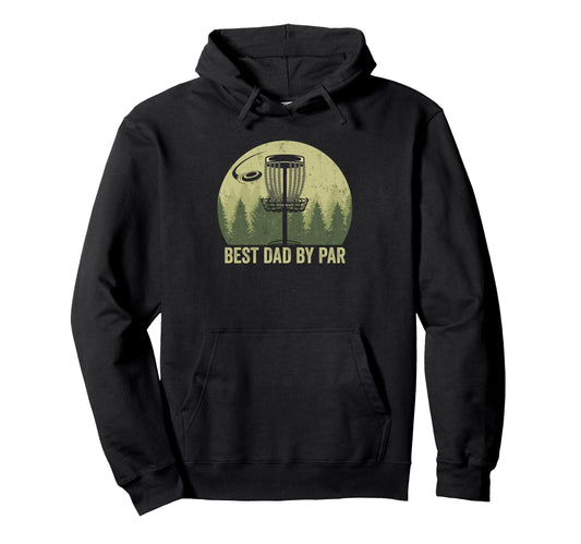 Best Dad Par Fathers Day Funny Disc Golf Hoodie - Graphic Print Unisex - T-Shirt, Sweatshirt, Hoodie