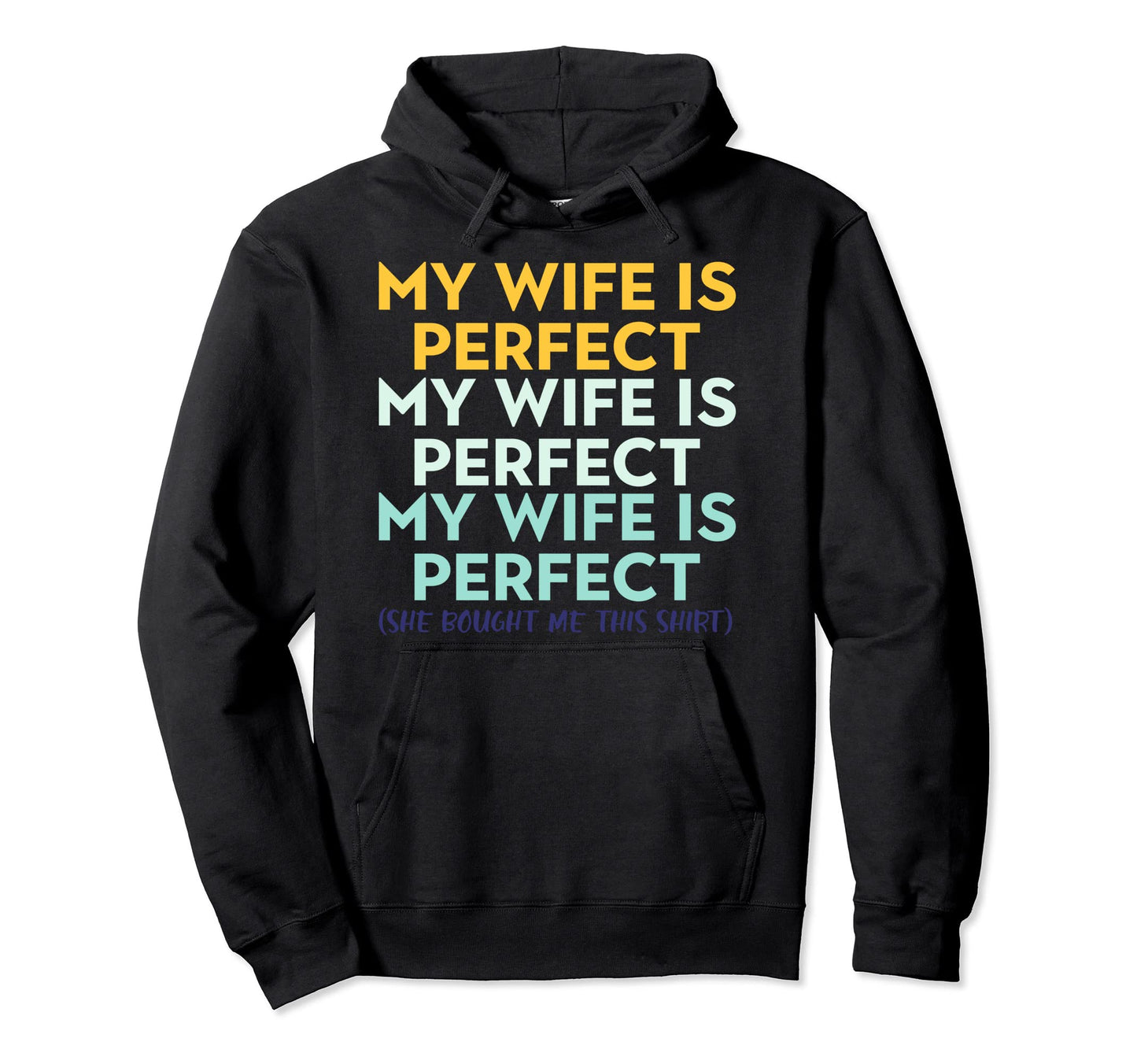 My Wife Is She Bought Me This Funny Hoodie - Casual Everyday Wear Unisex - T-Shirt, Sweatshirt, Hoodie