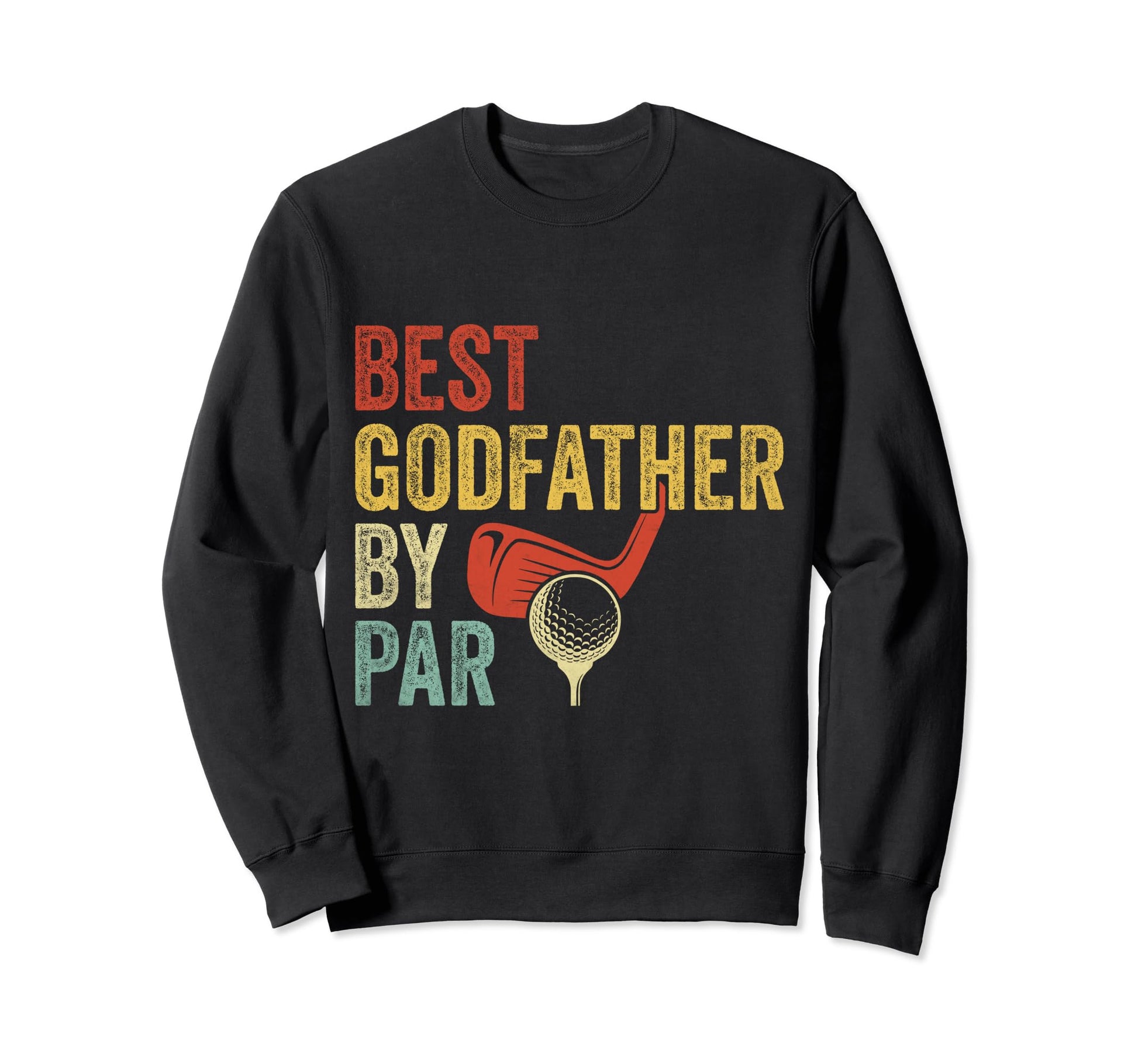 Fathers Day Funny Golf Best Dad Par Sweatshirt - Novelty Apparel Men Women - T-Shirt, Sweatshirt, Hoodie