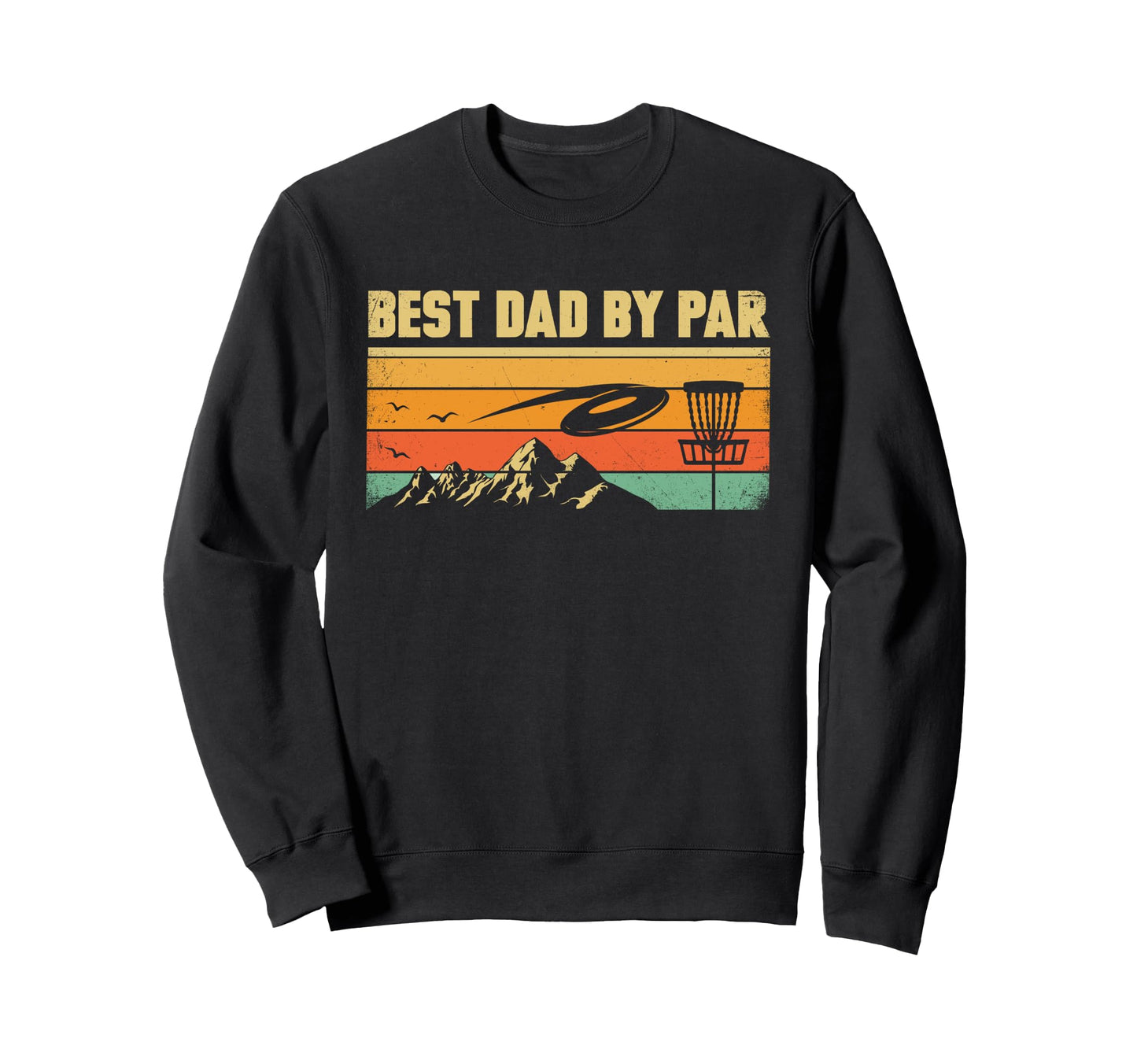 Funny Disc Golf Dad Best Dad Par Sweatshirt - Aesthetic Graphic for Adults - T-Shirt, Sweatshirt, Hoodie