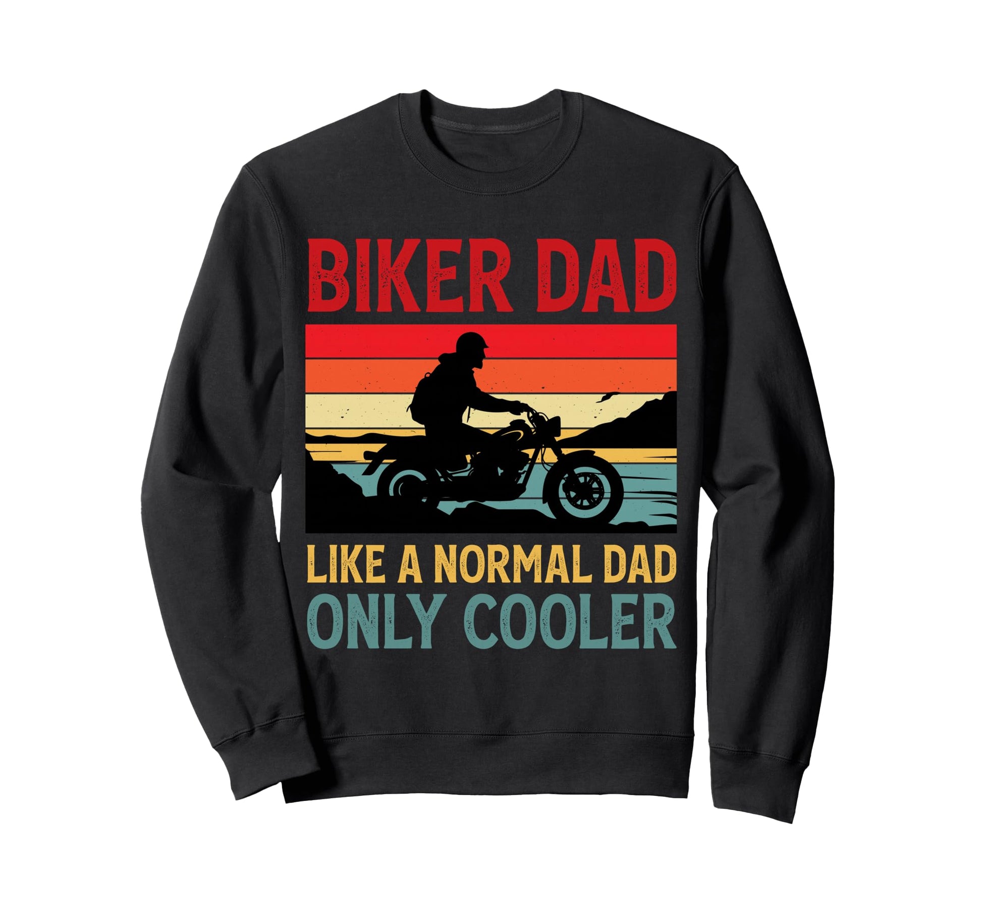 Biker Dad Like Normal Dad Only Sweatshirt - Streetwear Style for Adults - T-Shirt, Sweatshirt, Hoodie