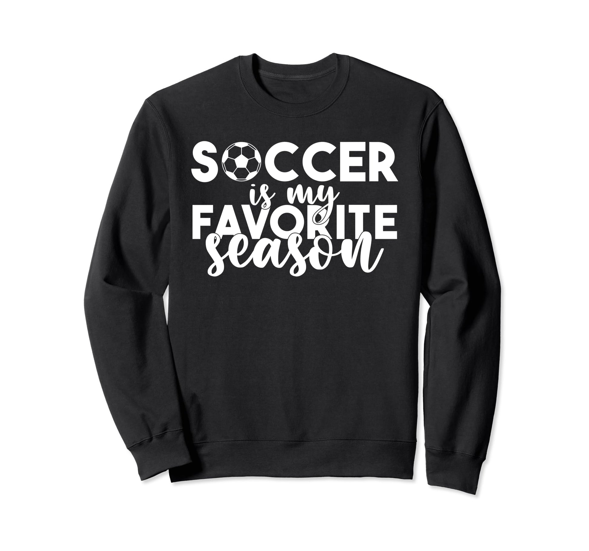 Soccer Is My Favorite Season Sweatshirt - Aesthetic Graphic Men Women - T-Shirt, Sweatshirt, Hoodie