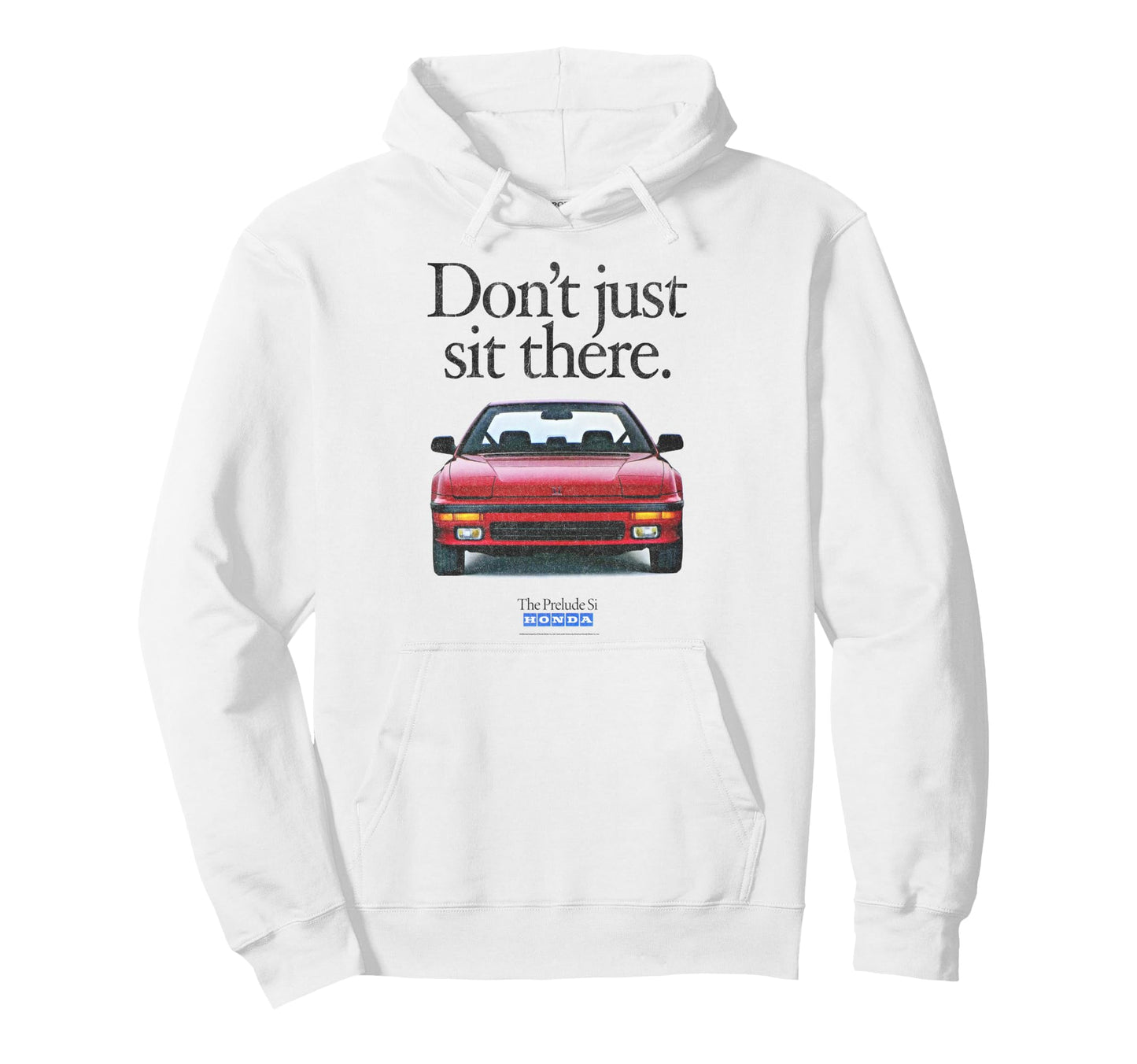 Honda Prelude Si Dont Just Sit There 80S Hoodie - Minimalist Print Unisex - T-Shirt, Sweatshirt, Hoodie