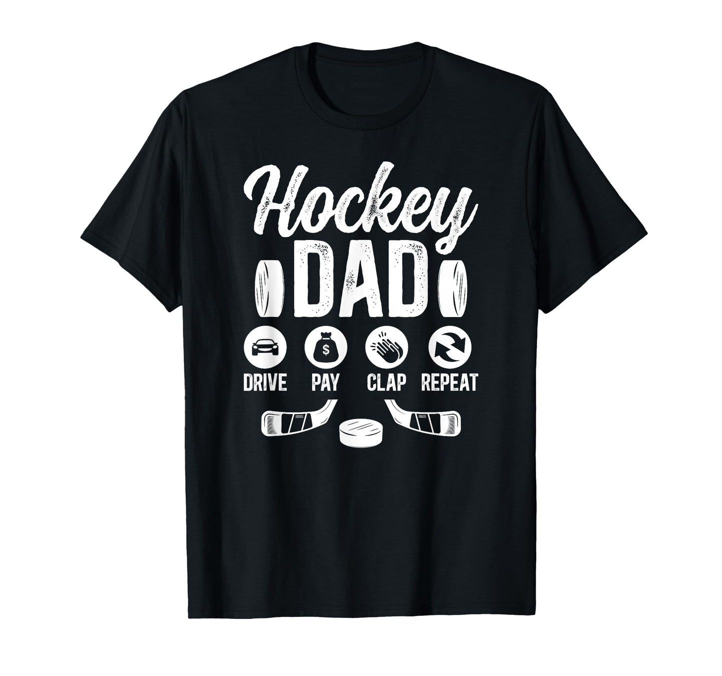 Hockey Dad Drive Pay Clap Ice Hockey T-Shirt - Graphic Print for Adults - T-Shirt, Sweatshirt, Hoodie