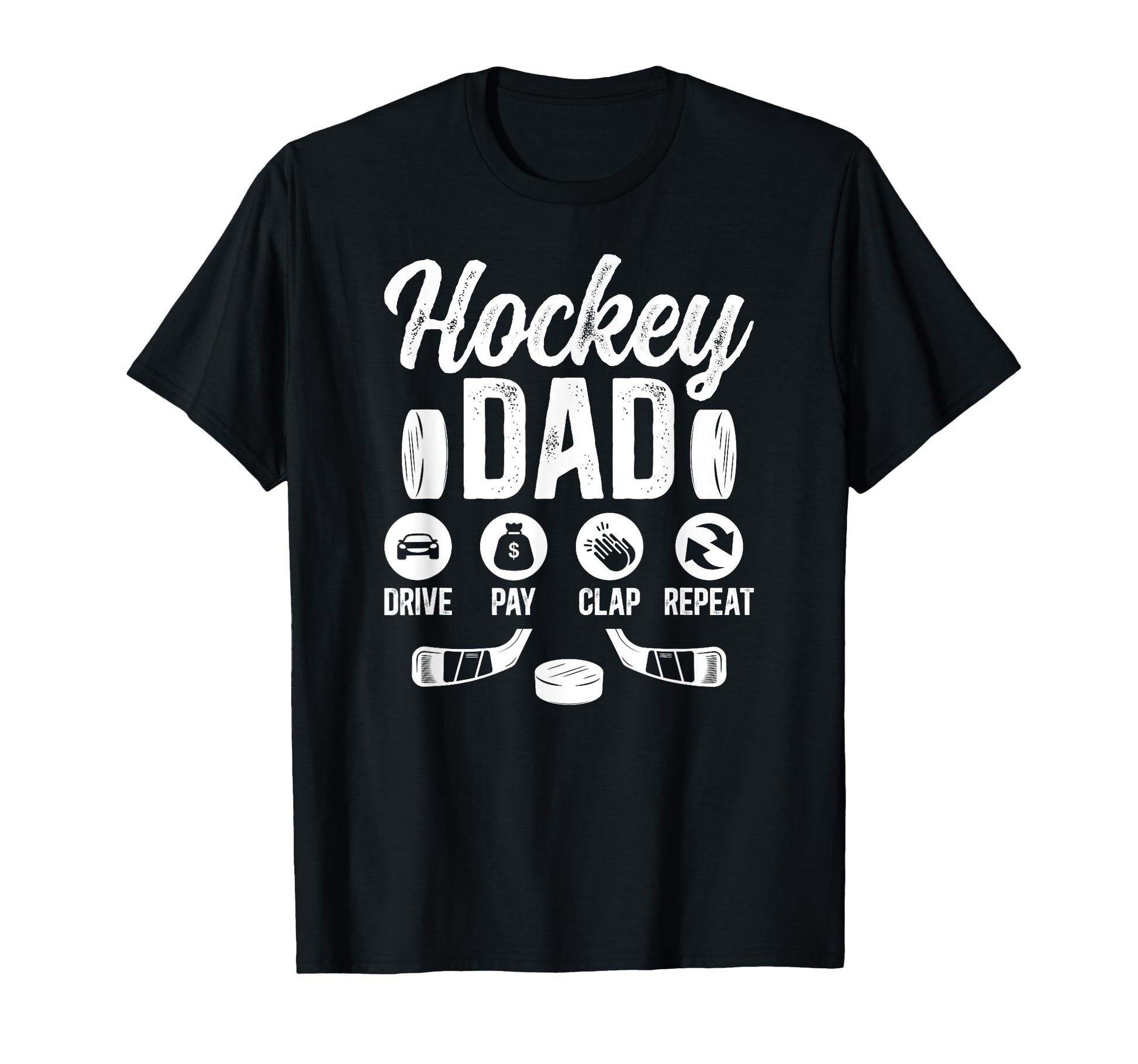 Hockey Dad Drive Pay Clap Ice Hockey T-Shirt - Graphic Print for Adults - T-Shirt, Sweatshirt, Hoodie