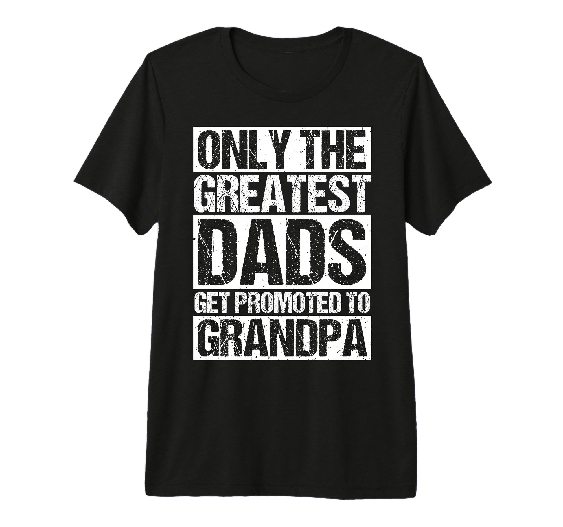 Only Greatest Dads Get Promoted To T-Shirt - Streetwear Style Unisex - T-Shirt, Sweatshirt, Hoodie