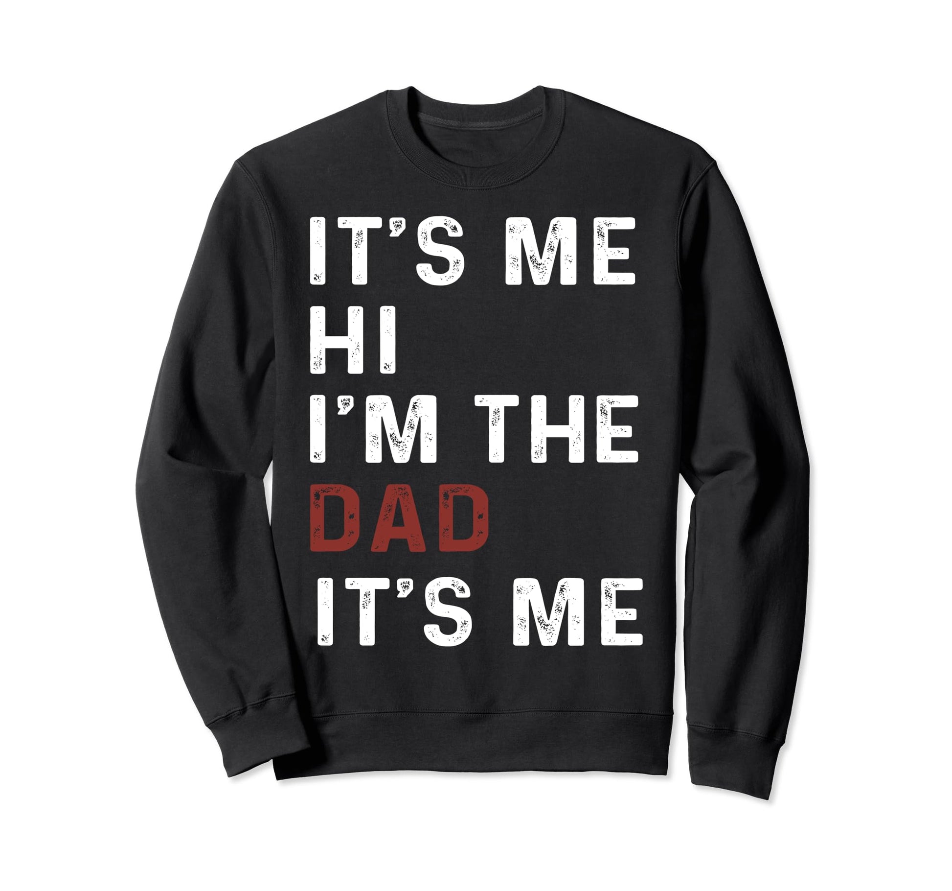 Fathers Day Funny Its Me Hi Im Sweatshirt - Minimalist Print for Adults - T-Shirt, Sweatshirt, Hoodie