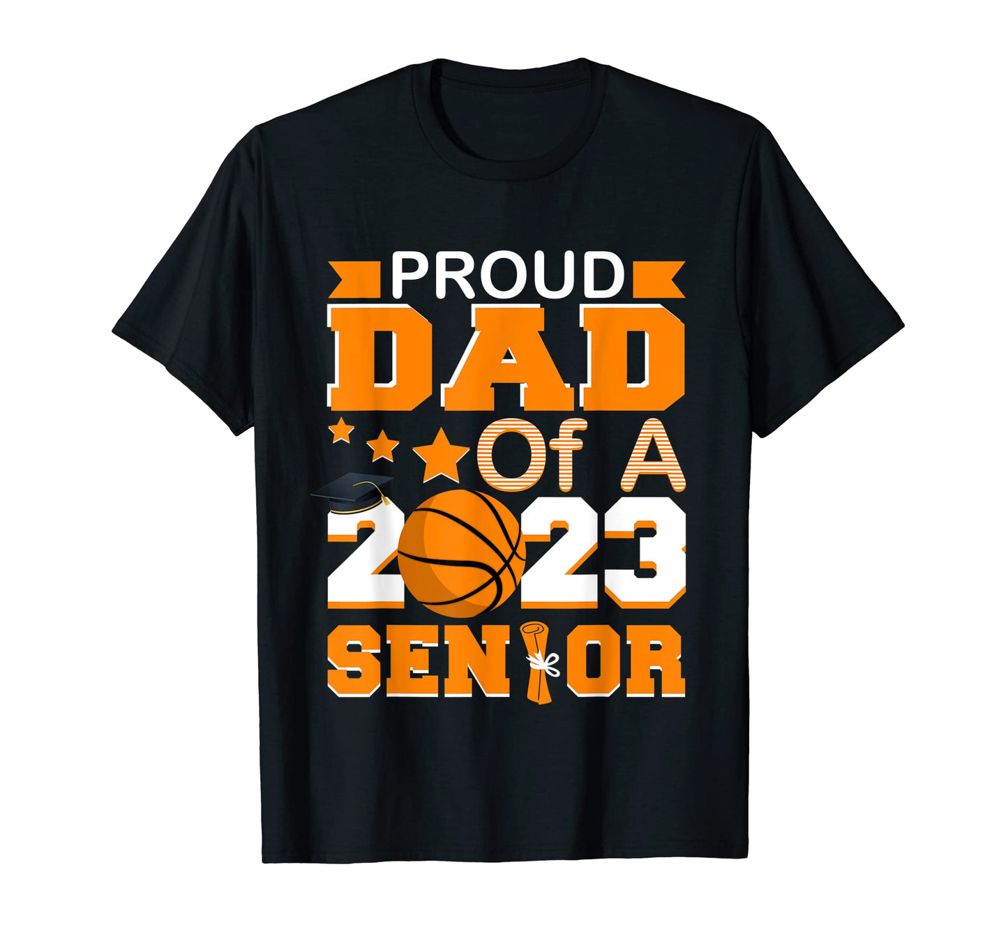 Proud Dad 2023 Senior Basketball T-Shirt - Casual Everyday Wear Men Women - T-Shirt, Sweatshirt, Hoodie