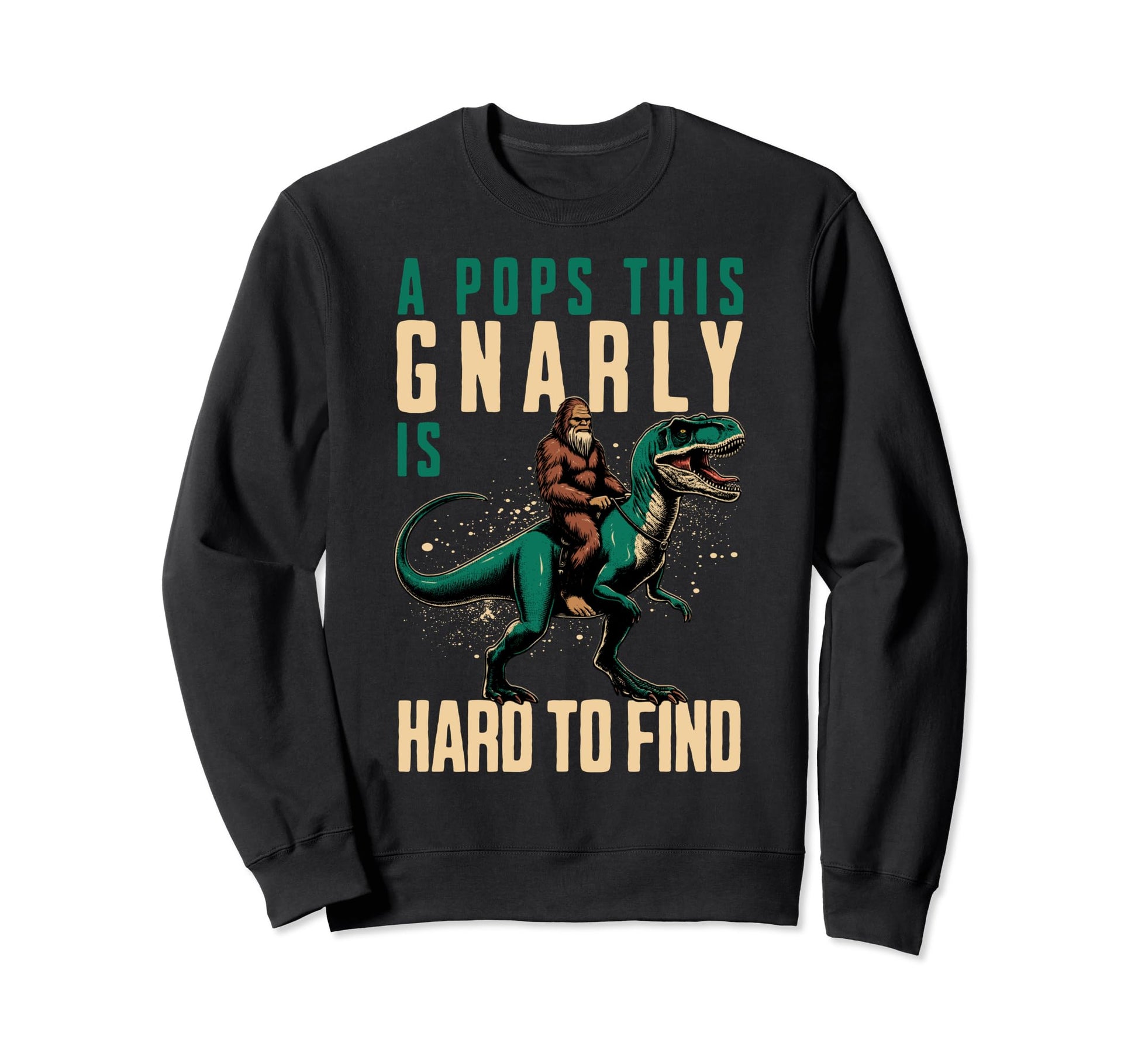 Pops This Gnarly Is Hard To Find Sweatshirt - Streetwear Style Men Women - T-Shirt, Sweatshirt, Hoodie