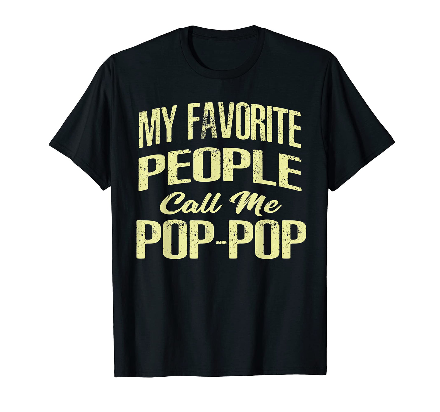 Mens My Favorite People Call Me Pop Pop T-Shirt - Graphic Print for Adults - T-Shirt, Sweatshirt, Hoodie