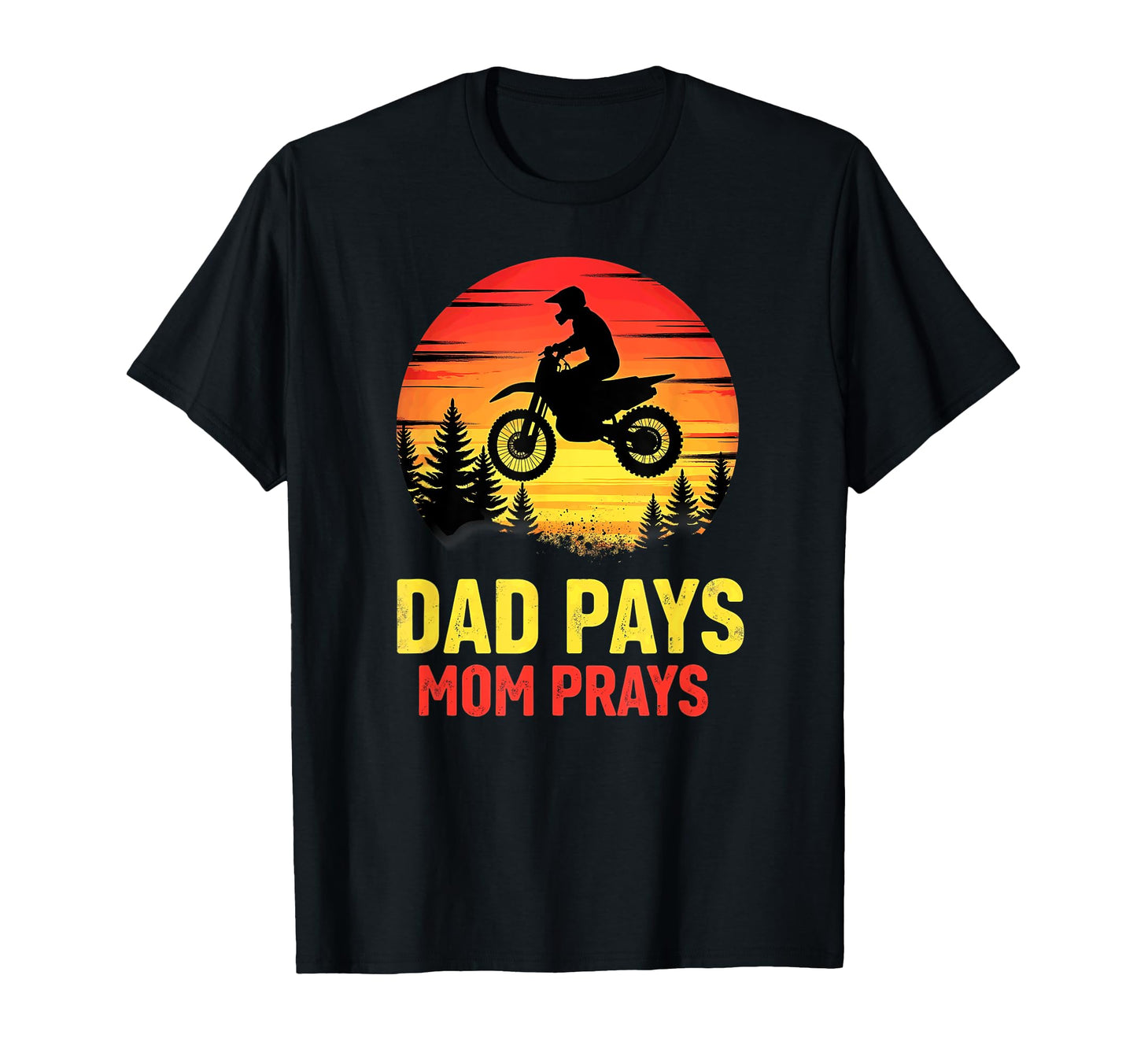 Dirt Bike Motocross Biker Dad Pays Mom T-Shirt - Novelty Apparel Men Women - T-Shirt, Sweatshirt, Hoodie