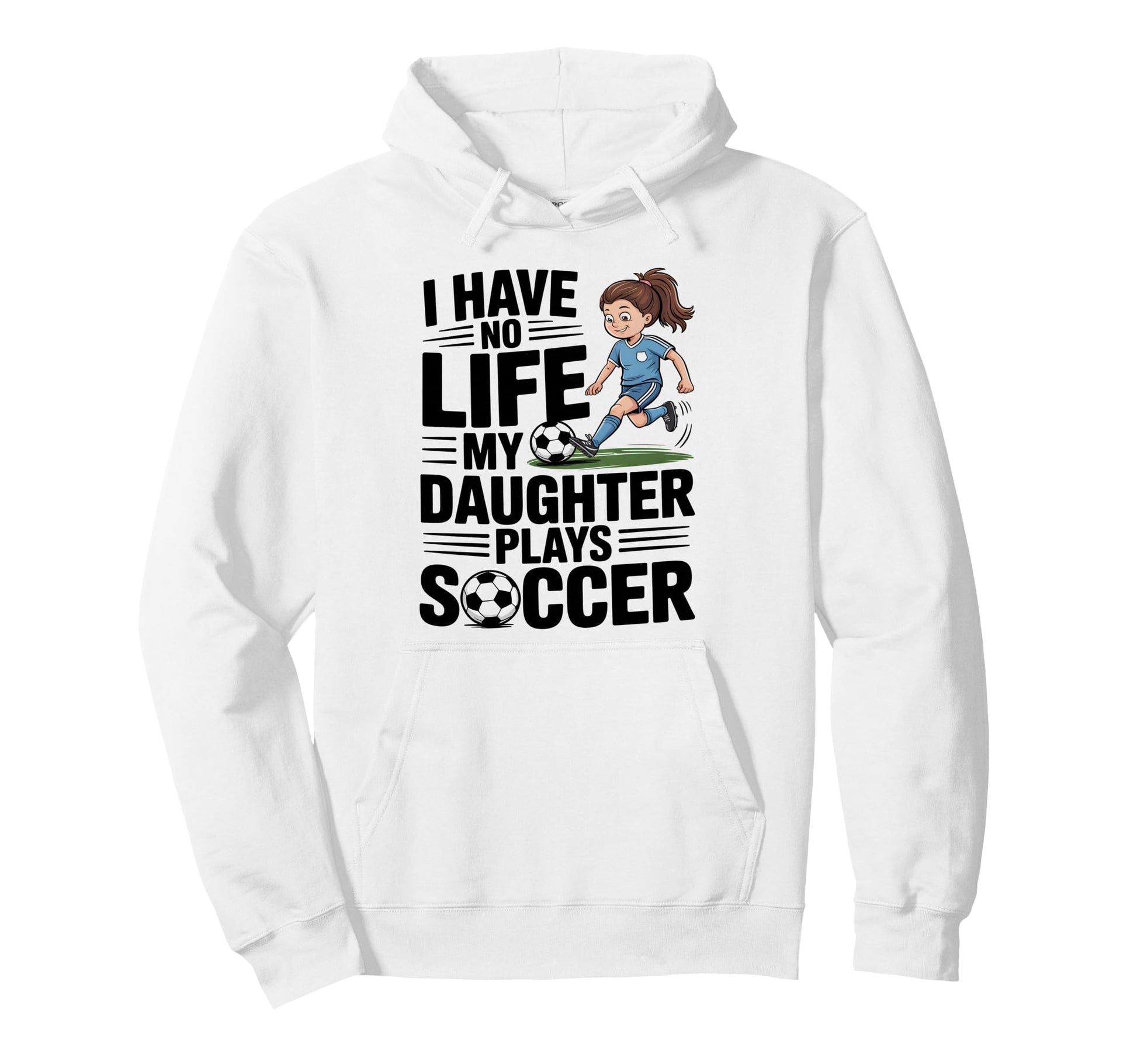 Funny Soccer Daughter Mom Mother Dad Hoodie - Streetwear Style Unisex - T-Shirt, Sweatshirt, Hoodie
