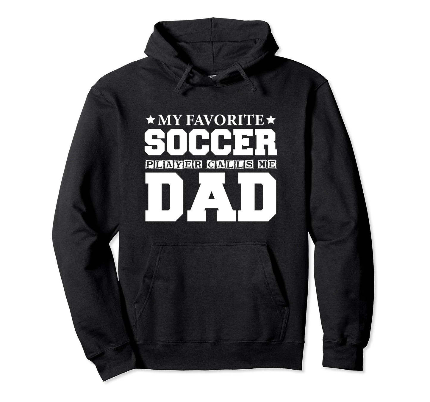 My Favorite Soccer Player Calls Me Dad Hoodie - Trendy Graphic for Adults - T-Shirt, Sweatshirt, Hoodie