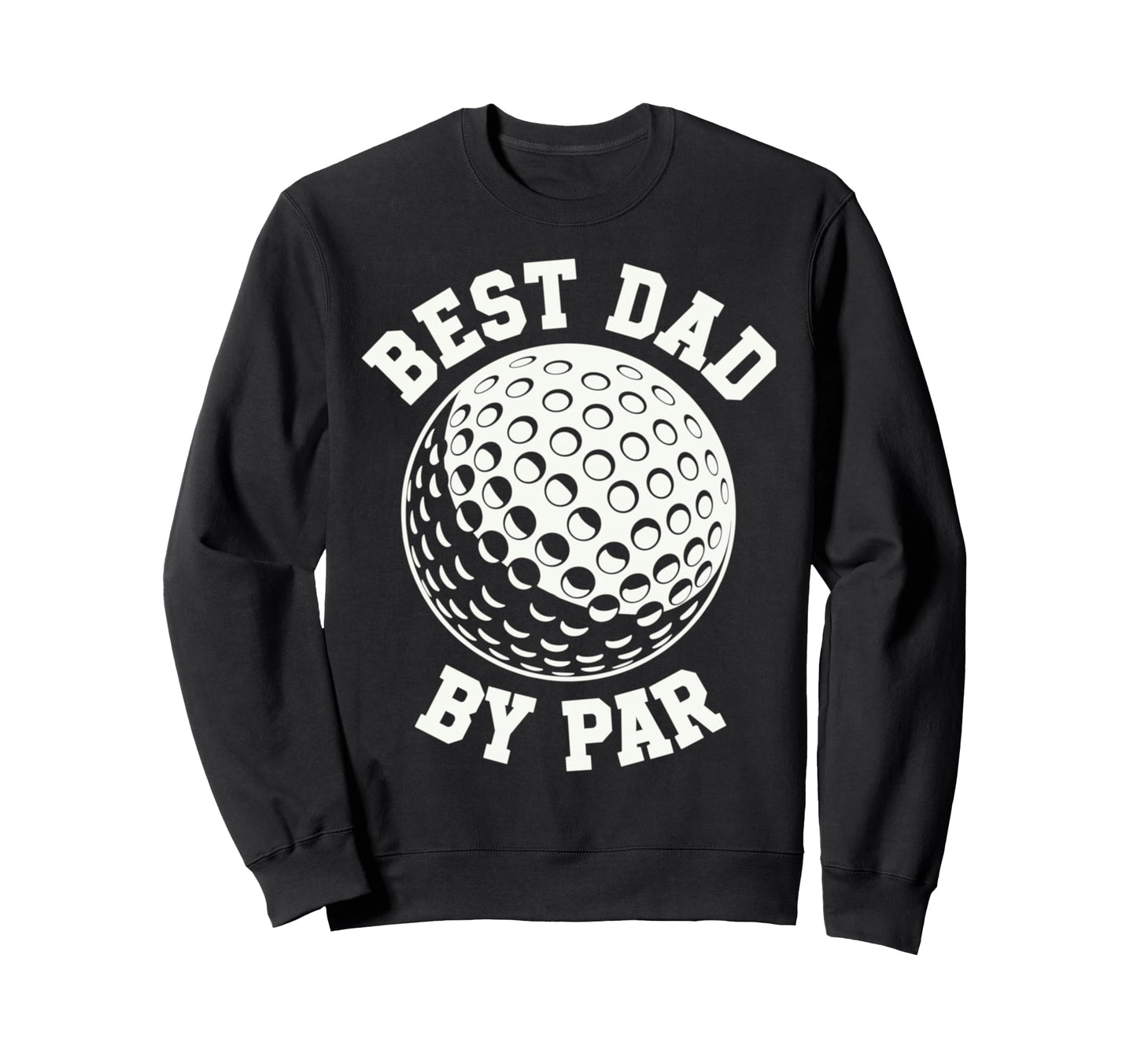 Funny Golf Best Dad Par Sports Sweatshirt - Custom Art Print Unisex - T-Shirt, Sweatshirt, Hoodie