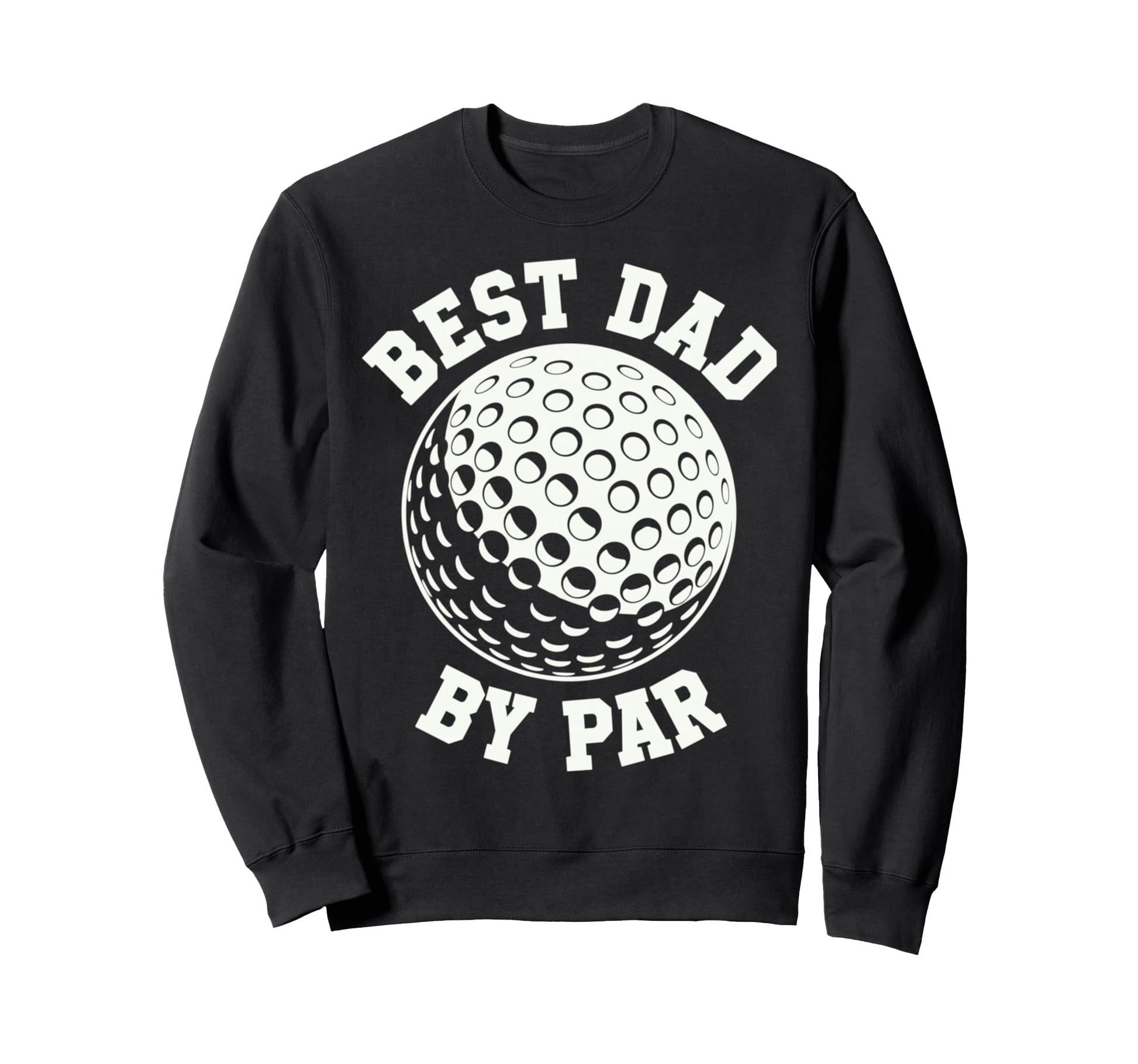 Funny Golf Best Dad Par Sports Sweatshirt - Custom Art Print Unisex - T-Shirt, Sweatshirt, Hoodie