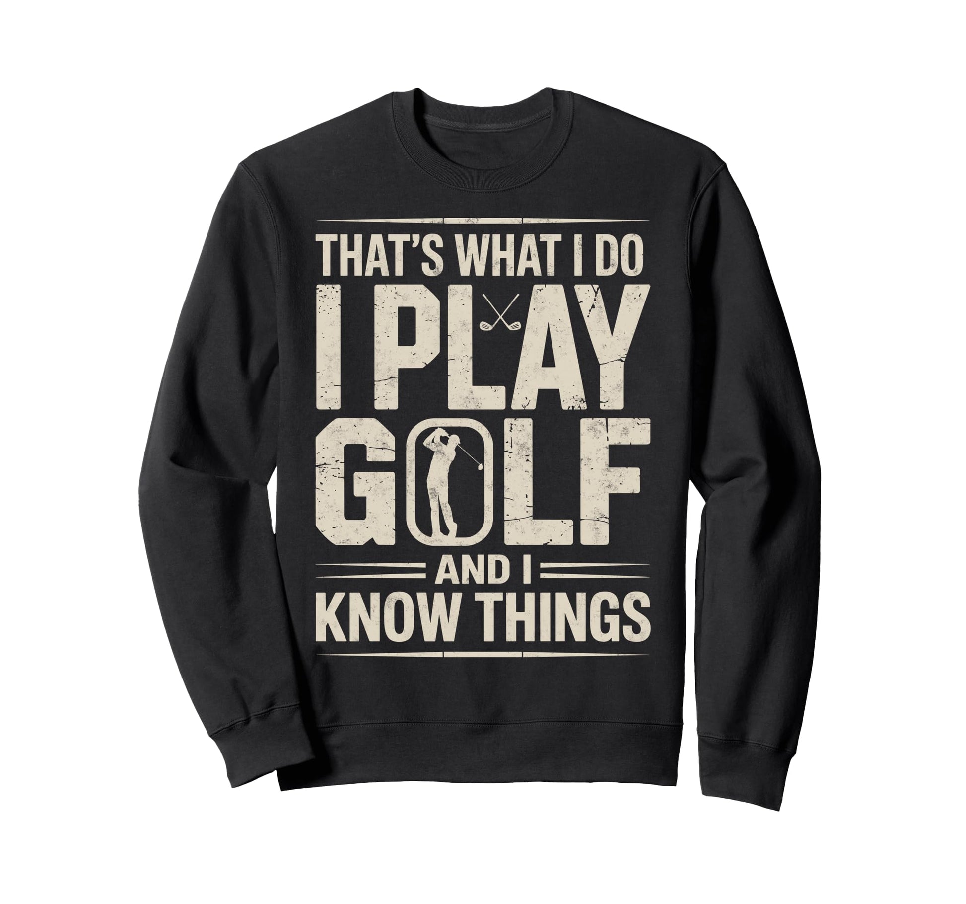 Thats What I Do I Play Golf I Know Sweatshirt - Minimalist Print Men Women - T-Shirt, Sweatshirt, Hoodie