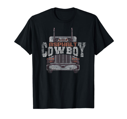Asphalt Cowboy Truck Driver Trucker T-Shirt - Fun Novelty Design Men Women - T-Shirt, Sweatshirt, Hoodie