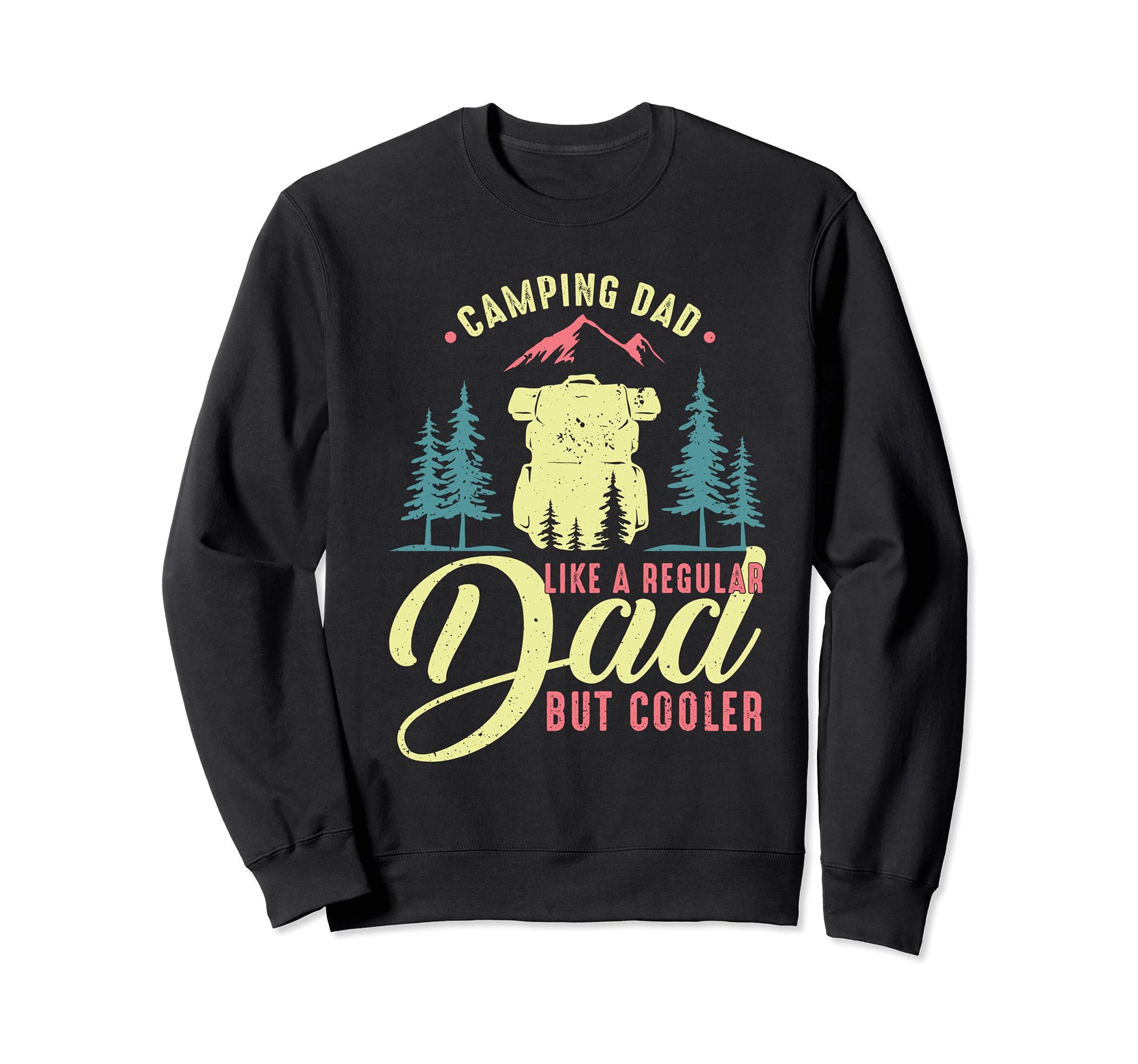 Funny Camp Camping Dad Fathers Day Sweatshirt - Graphic Print Unisex - T-Shirt, Sweatshirt, Hoodie