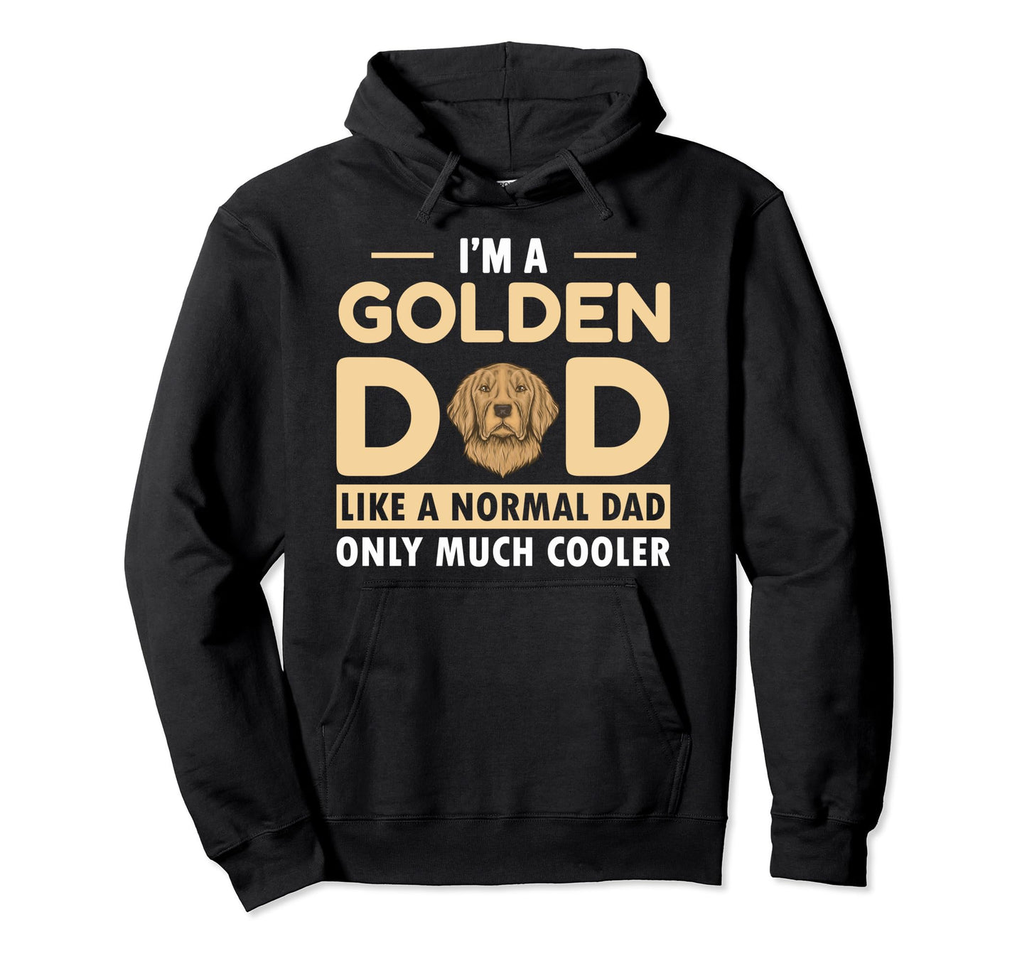 Im Golden Dad Like Normal Dad Only Hoodie - Fun Novelty Design for Adults - T-Shirt, Sweatshirt, Hoodie