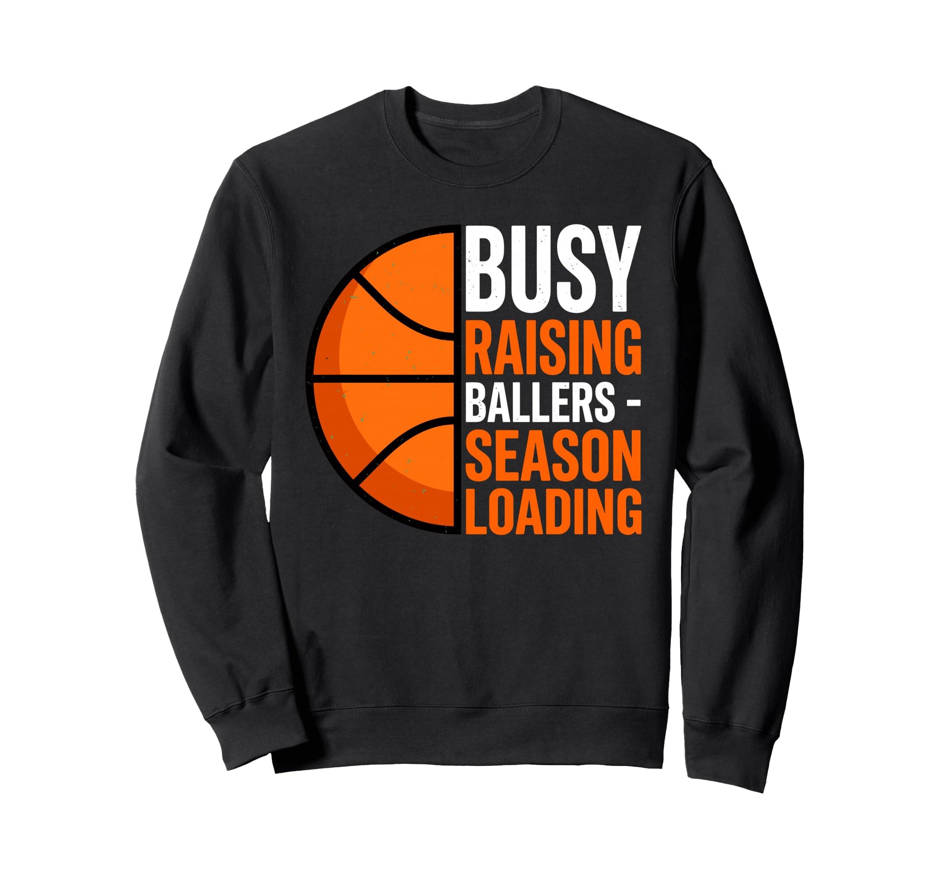 Busy Raising Ballers Basketball Sweatshirt - Aesthetic Graphic for Adults - T-Shirt, Sweatshirt, Hoodie
