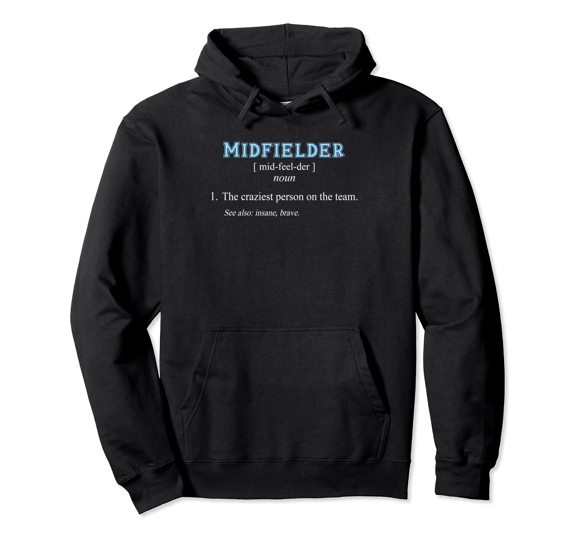 Football Soccer Funny Midfielder Hoodie - Trendy Graphic Men Women - T-Shirt, Sweatshirt, Hoodie