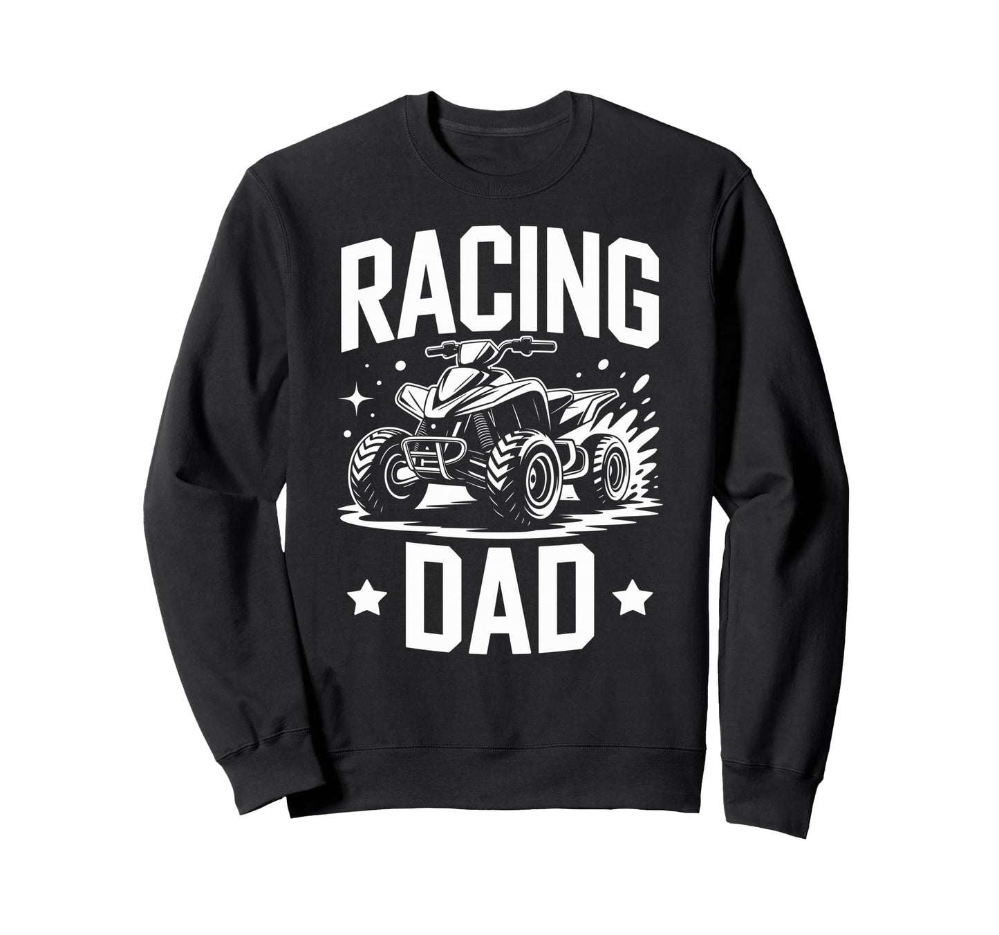 Fathers Day Quad Biker Atv Four Sweatshirt - Fun Novelty Design for Adults - T-Shirt, Sweatshirt, Hoodie