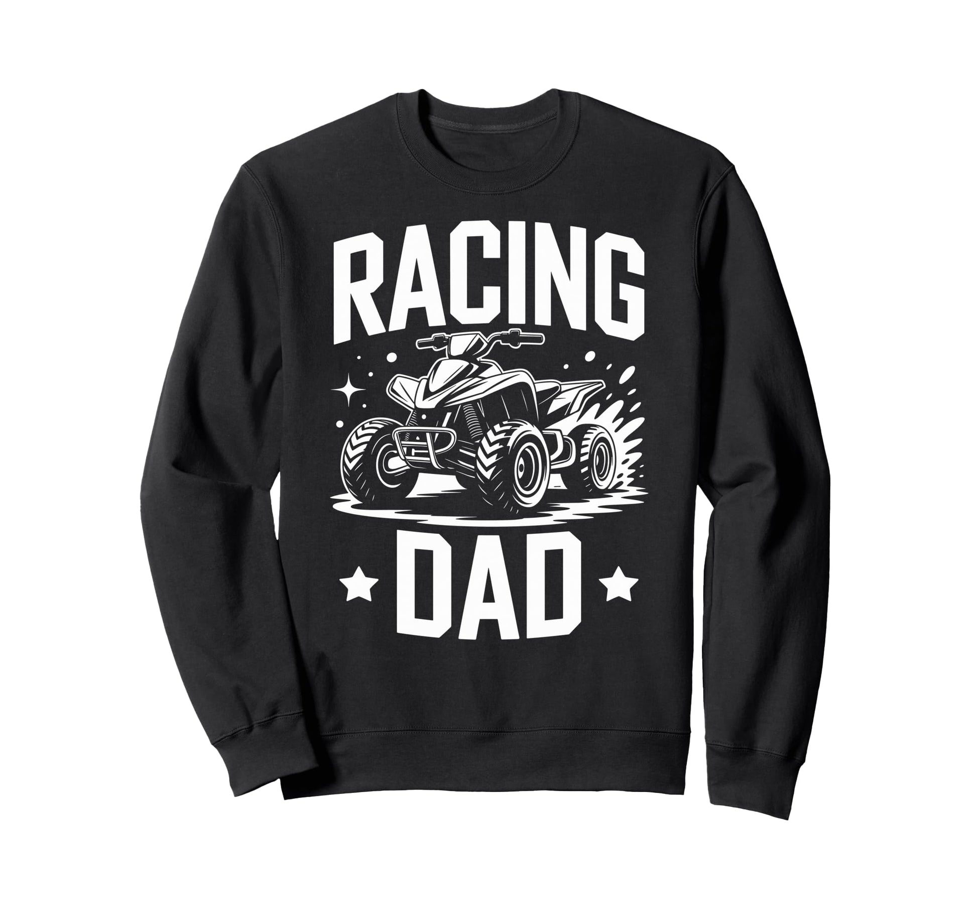 Fathers Day Quad Biker Atv Four Sweatshirt - Fun Novelty Design for Adults - T-Shirt, Sweatshirt, Hoodie