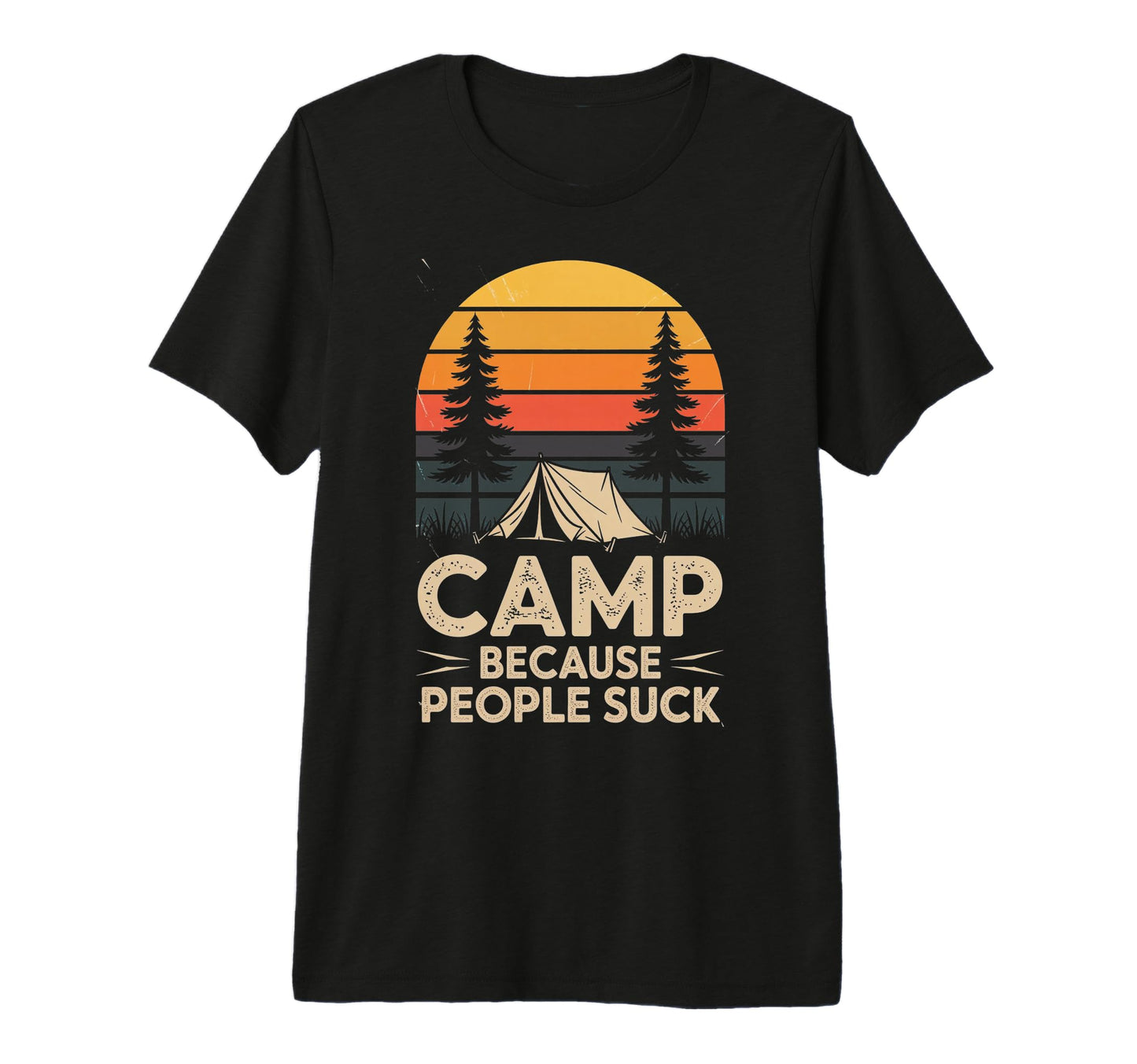 Camp Because People Suck Funny T-Shirt - Novelty Apparel for Adults - T-Shirt, Sweatshirt, Hoodie