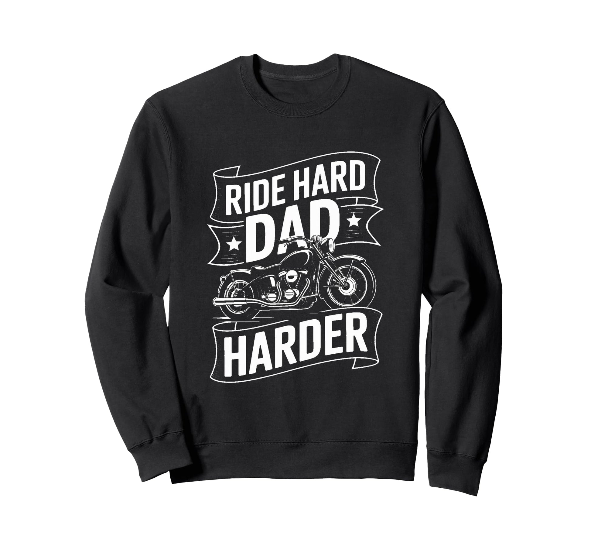 Ride Hard Dad Harder Biker Sweatshirt - Casual Everyday Wear for Adults - T-Shirt, Sweatshirt, Hoodie