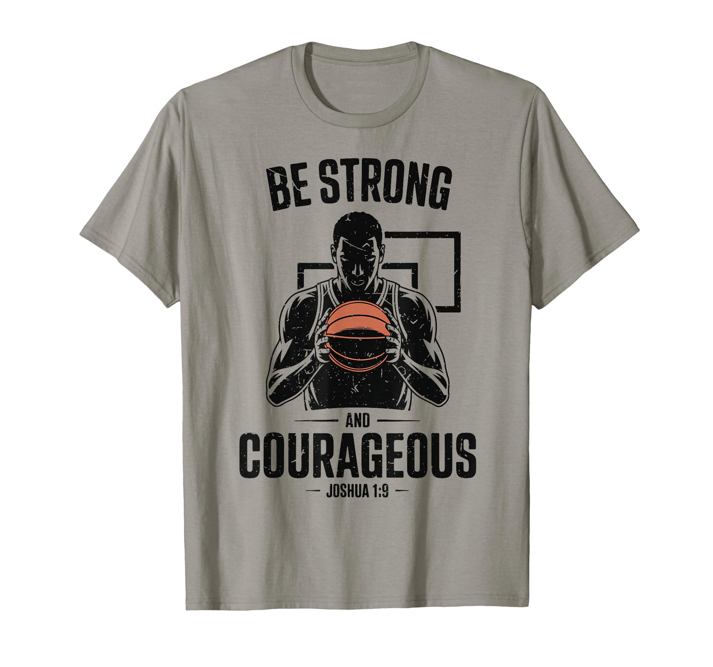 Be Strong Courageous Basketball T-Shirt - Aesthetic Graphic Men Women - T-Shirt, Sweatshirt, Hoodie