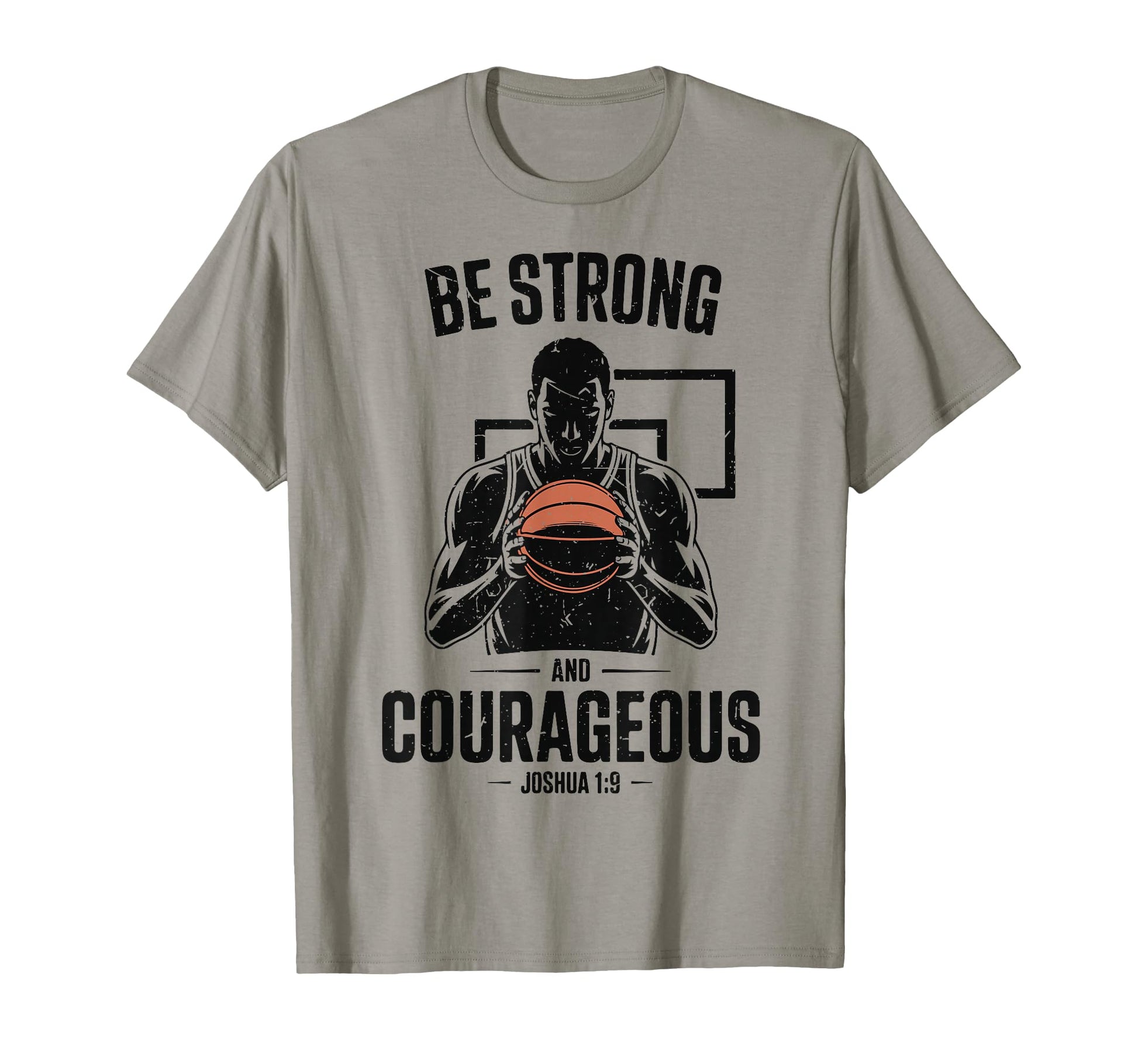 Be Strong Courageous Basketball T-Shirt - Aesthetic Graphic Men Women - T-Shirt, Sweatshirt, Hoodie