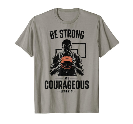 Be Strong Courageous Basketball T-Shirt - Aesthetic Graphic Men Women - T-Shirt, Sweatshirt, Hoodie