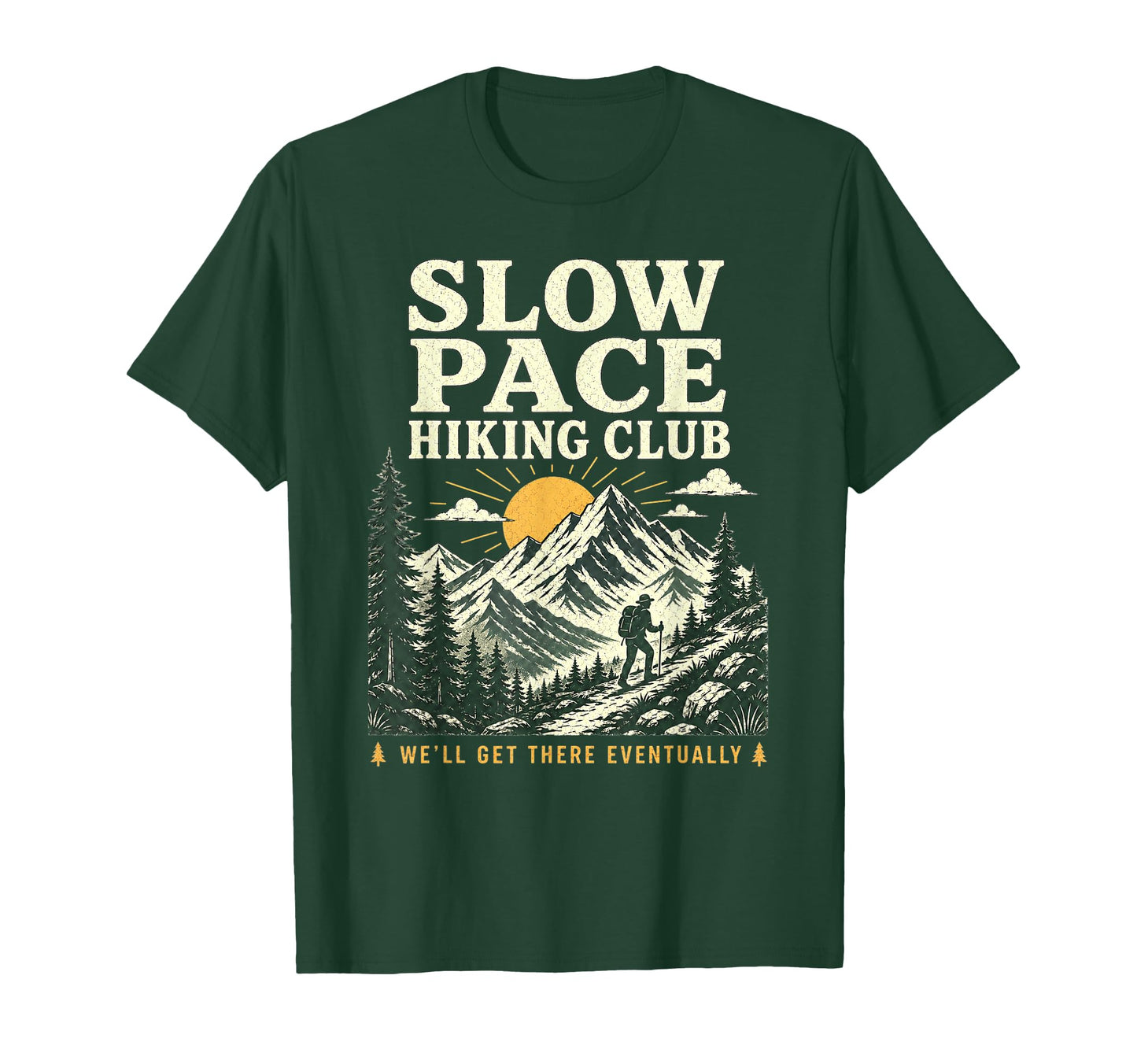 Slow Pace Hiking Club Funny Hiker T-Shirt - Novelty Apparel Unisex - T-Shirt, Sweatshirt, Hoodie