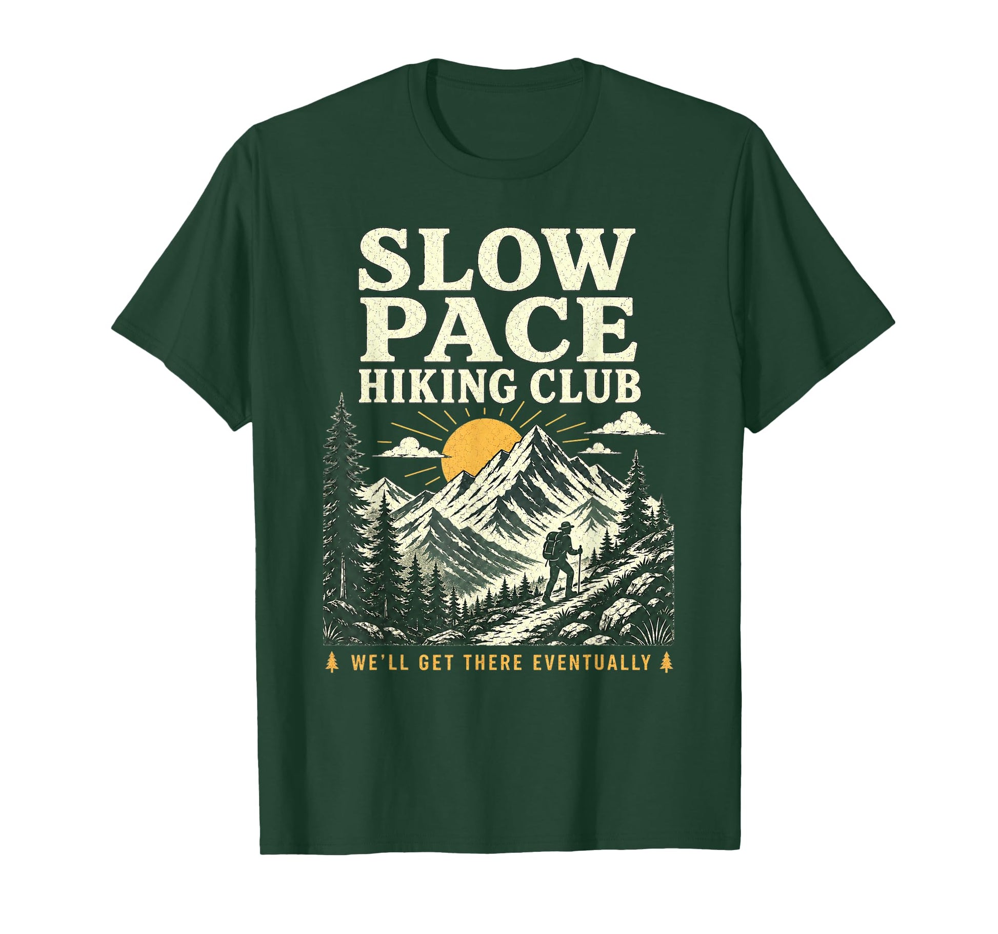 Slow Pace Hiking Club Funny Hiker T-Shirt - Novelty Apparel Unisex - T-Shirt, Sweatshirt, Hoodie