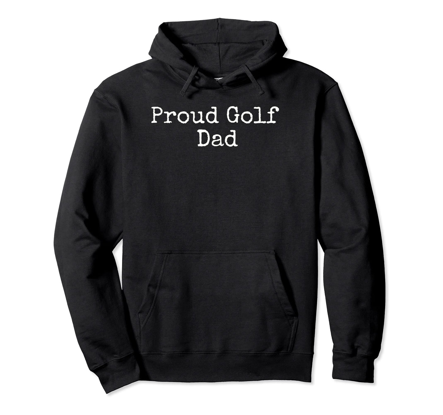 Proud Golf Dad Hoodie - Fun Novelty Design for Adults - T-Shirt, Sweatshirt, Hoodie