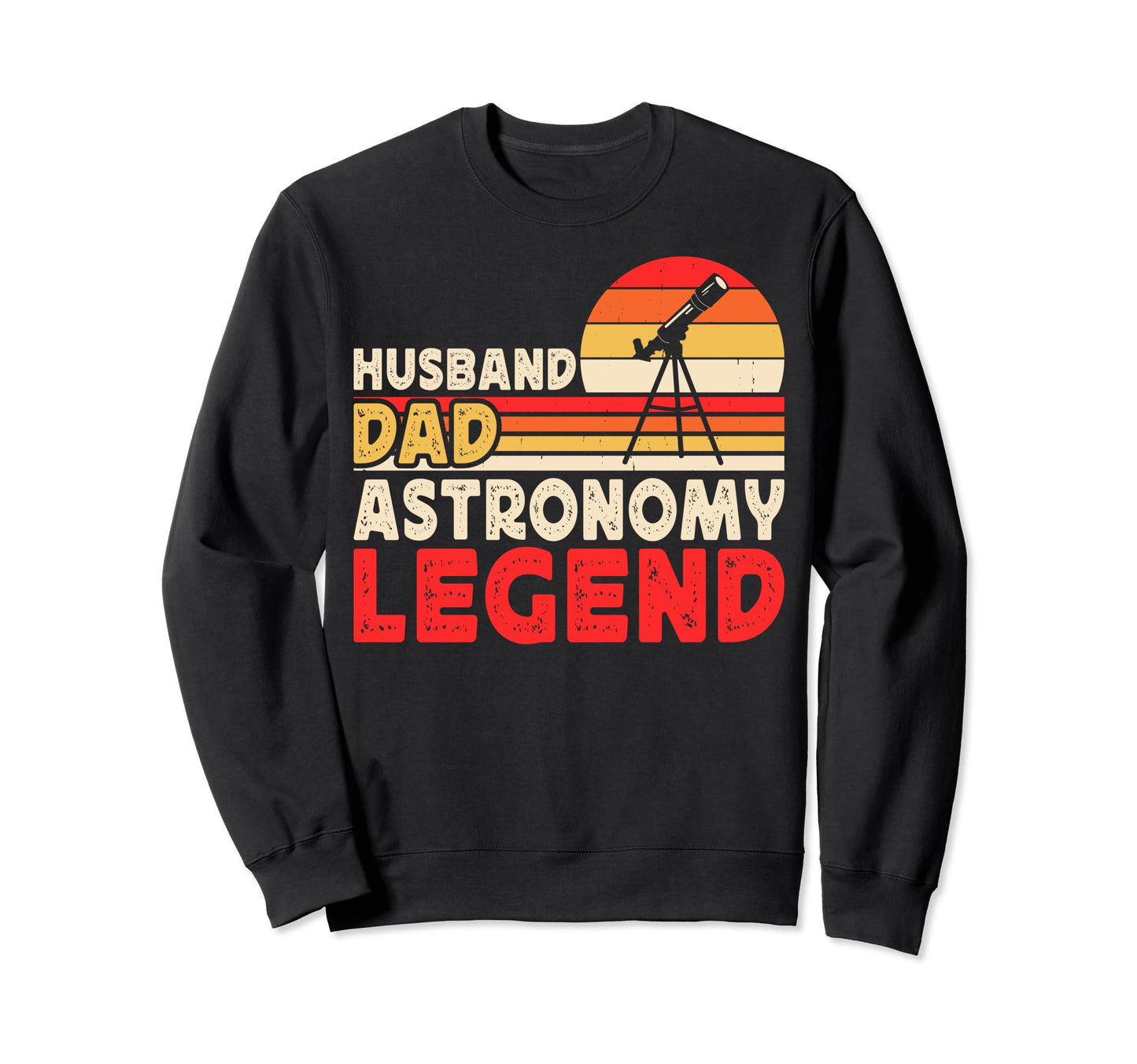 Husband Dad Astronomy Legend Funny Sweatshirt - Graphic Print for Adults - T-Shirt, Sweatshirt, Hoodie