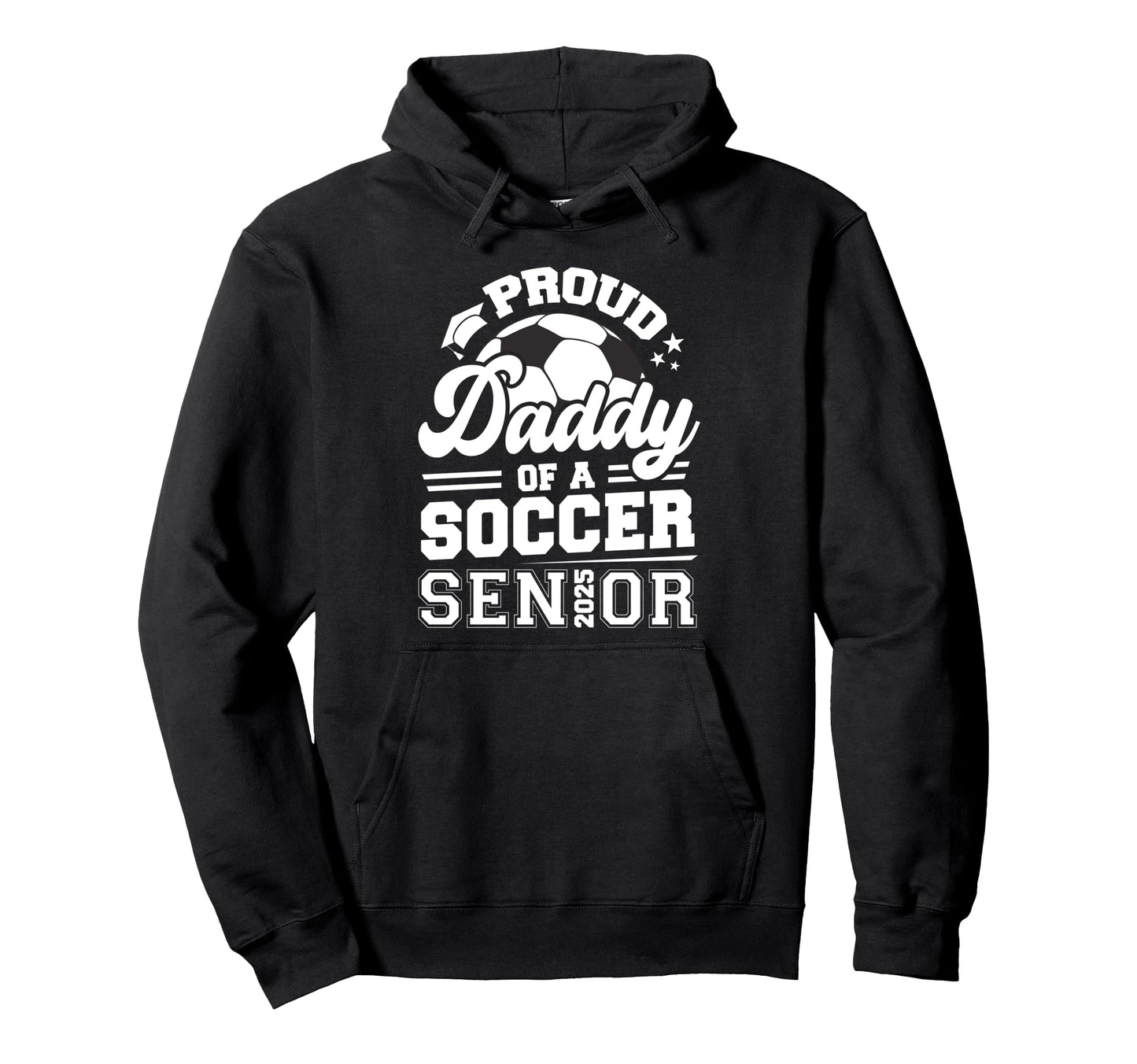 Proud Daddy Soccer Ball Senior 2025 Hoodie - Aesthetic Graphic Unisex - T-Shirt, Sweatshirt, Hoodie