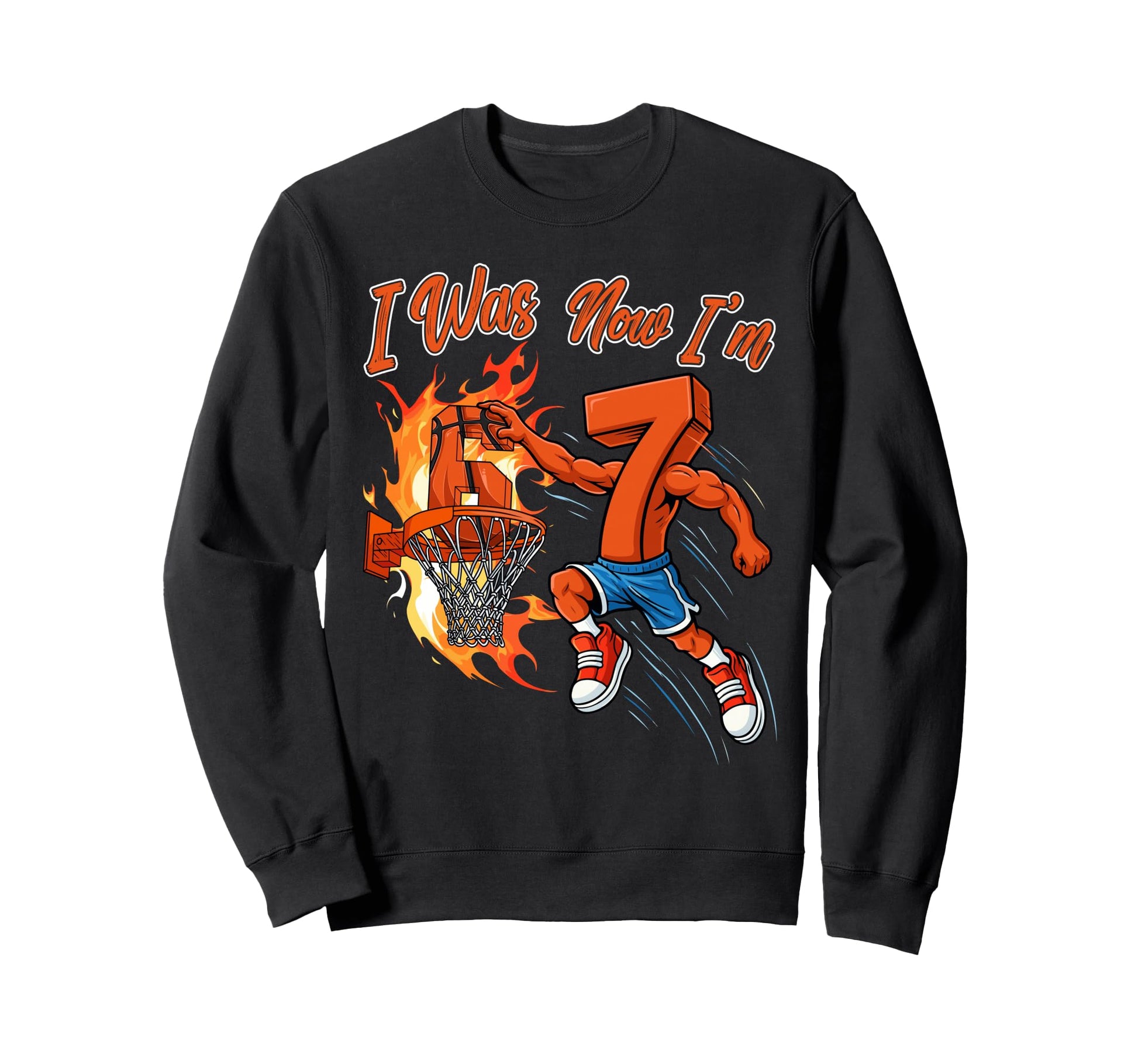 I Was 6 Now Im 7 Years Old Basketball Sweatshirt - Streetwear Style Unisex - T-Shirt, Sweatshirt, Hoodie