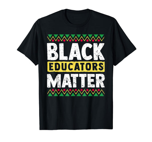 Black Educators Matter Black Lover T-Shirt - Aesthetic Graphic Unisex - T-Shirt, Sweatshirt, Hoodie