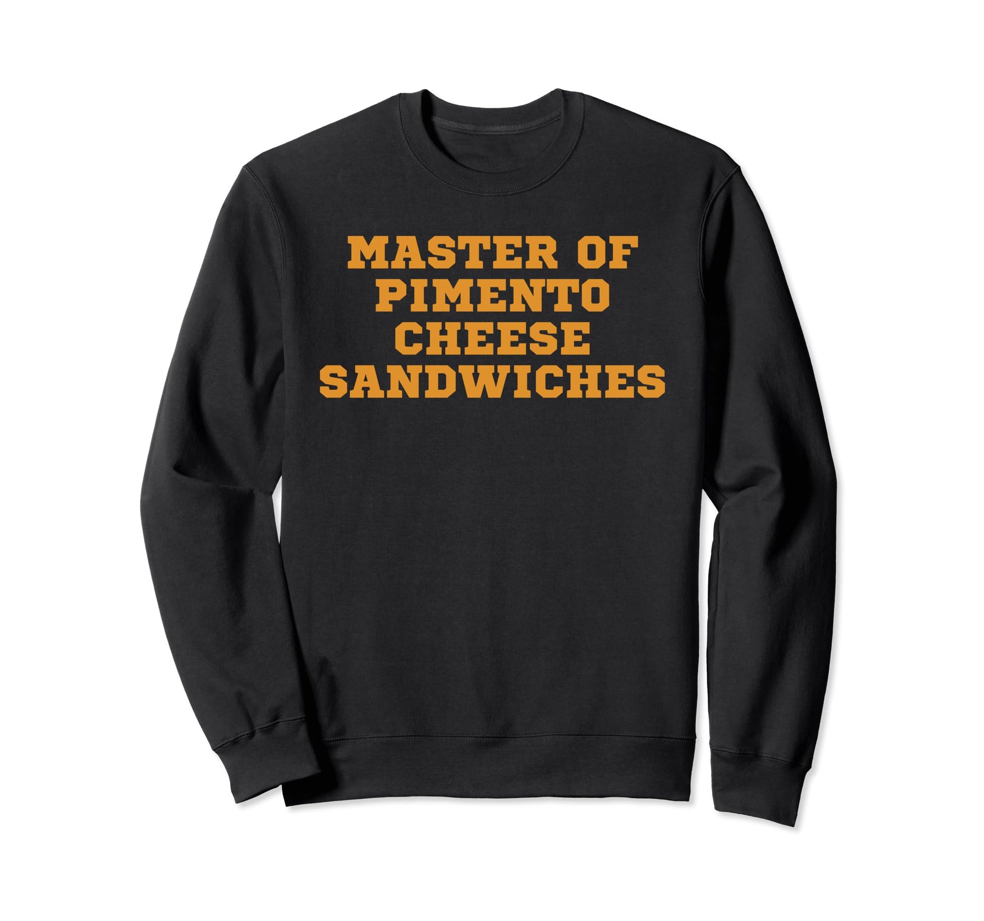 Master Pimento Cheese Sandwiches Sweatshirt - Novelty Apparel for Adults - T-Shirt, Sweatshirt, Hoodie