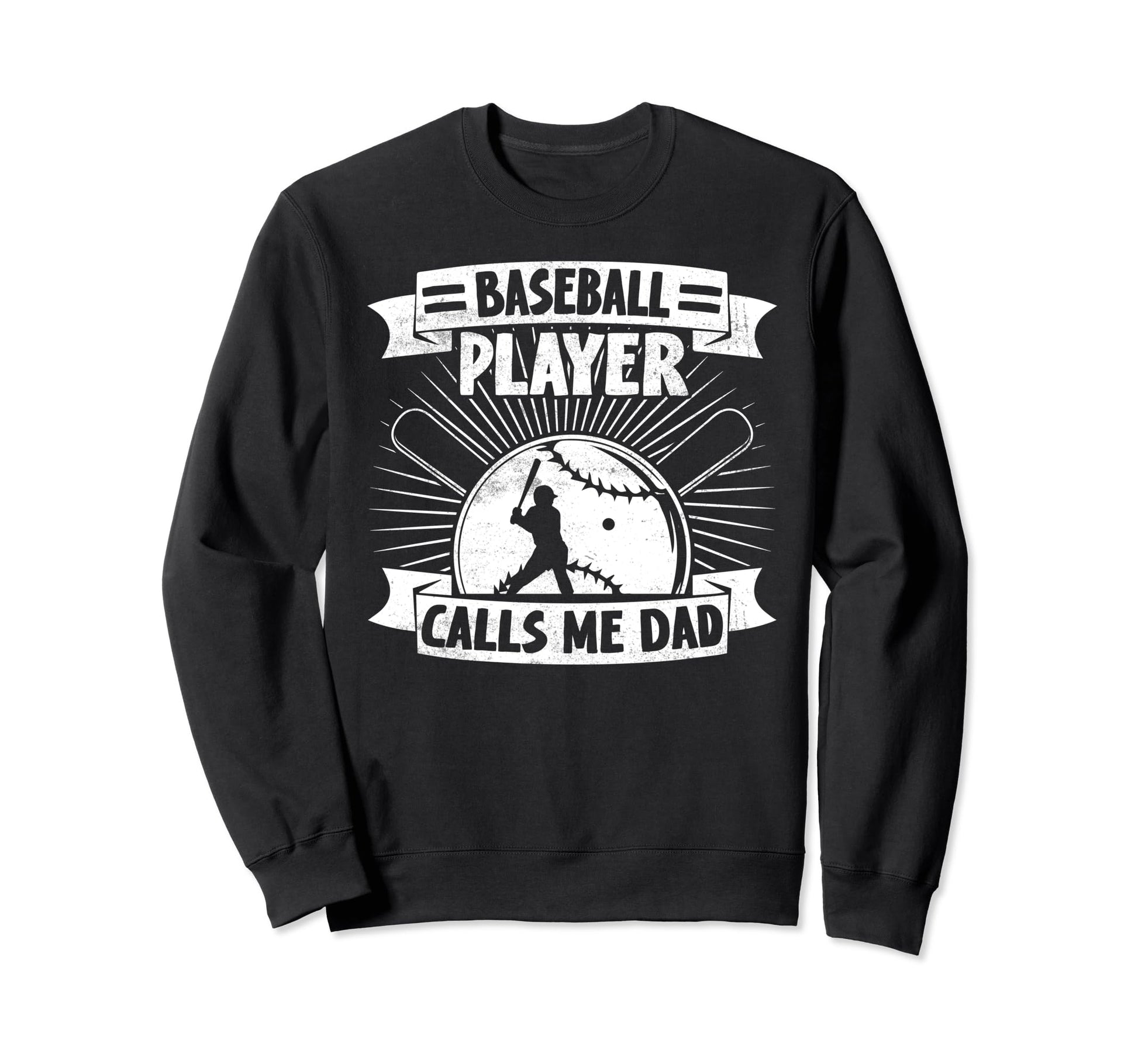 Baseball Player Calls Me Dad Sweatshirt - Casual Everyday Wear Men Women - T-Shirt, Sweatshirt, Hoodie