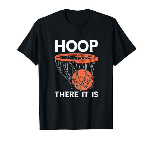 Basketball Hoop There It Is Game Baller T-Shirt - Custom Art Print Unisex - T-Shirt, Sweatshirt, Hoodie