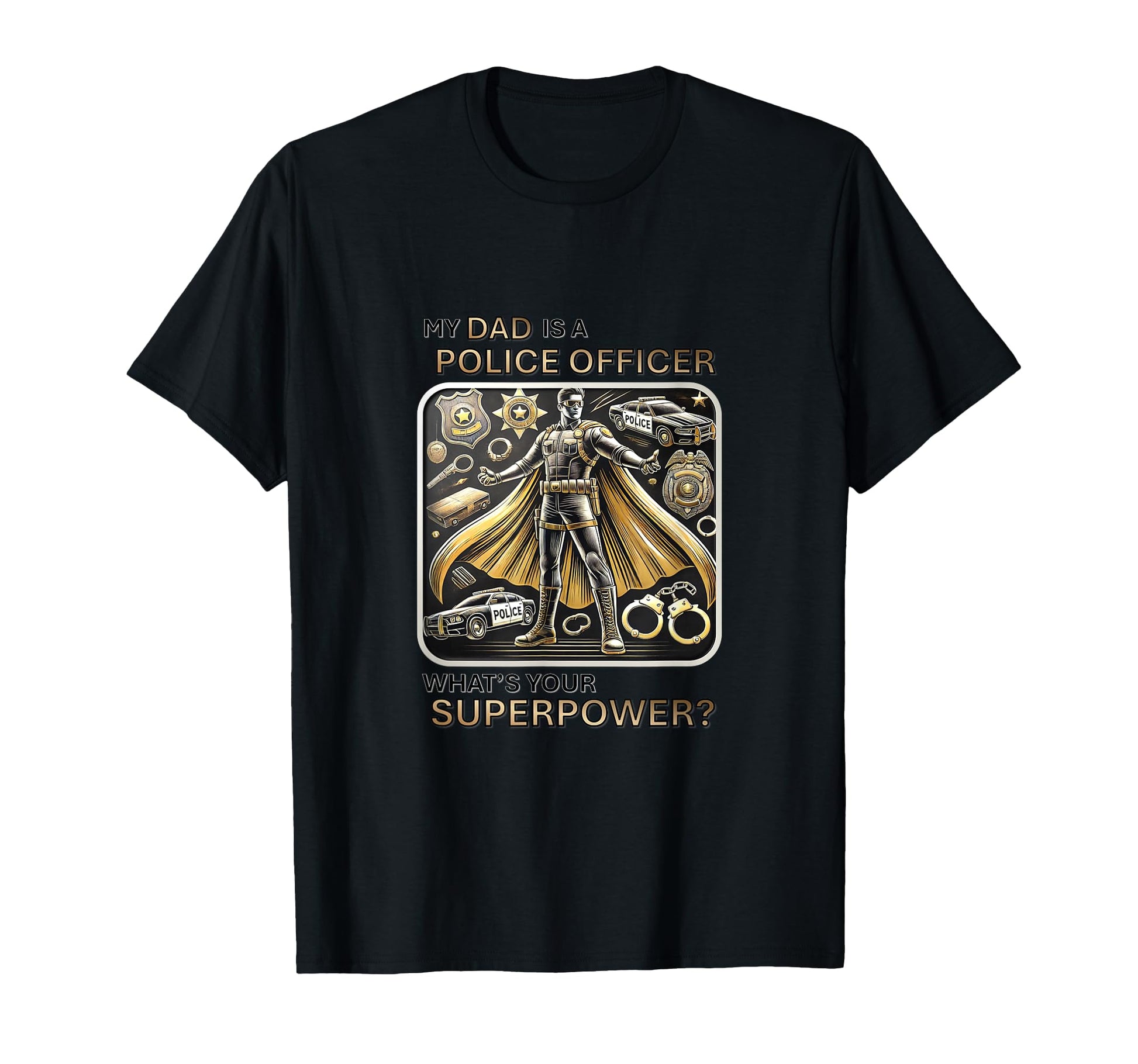 My Dad Is Police Officer Whats Your T-Shirt - Streetwear Style Men Women - T-Shirt, Sweatshirt, Hoodie