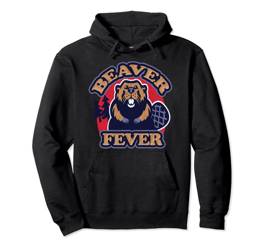 Beaver Fever Funny Hiking Camping Fishing Hoodie - Custom Art Print Unisex - T-Shirt, Sweatshirt, Hoodie