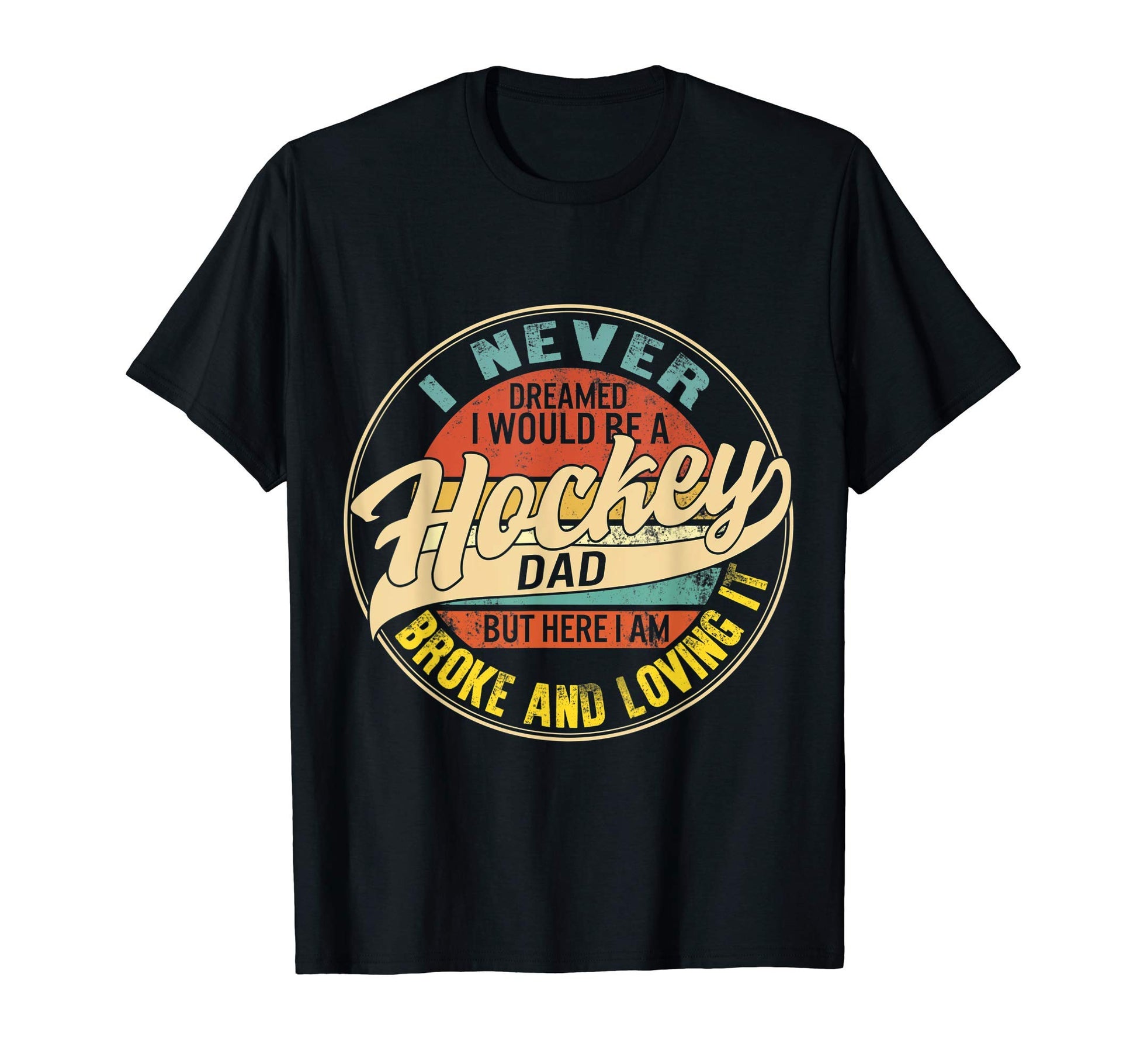 Fathers Day Never Dreamed Be Hockey T-Shirt - Minimalist Print Men Women - T-Shirt, Sweatshirt, Hoodie