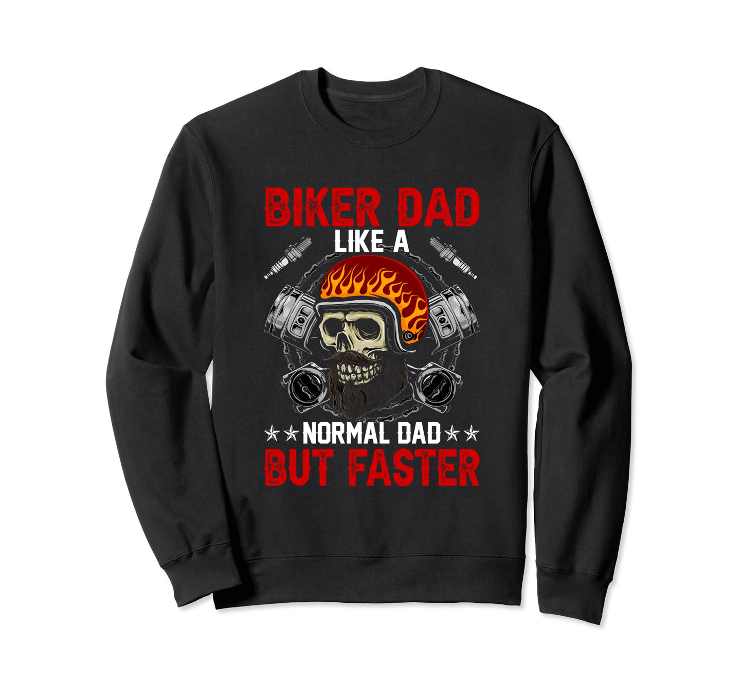 Biker Dad Like Normal Dad But Faster Sweatshirt - Trendy Graphic for Adults - T-Shirt, Sweatshirt, Hoodie