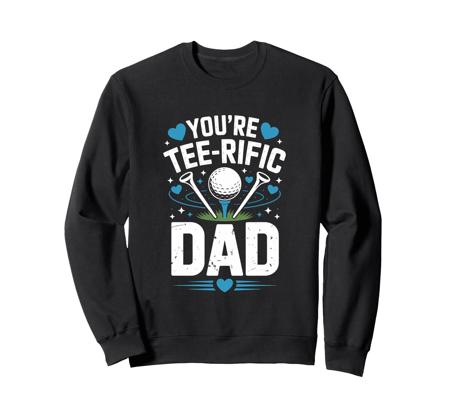Youre Rific Dad Item Golf Lover Sweatshirt - Novelty Apparel Men Women - T-Shirt, Sweatshirt, Hoodie