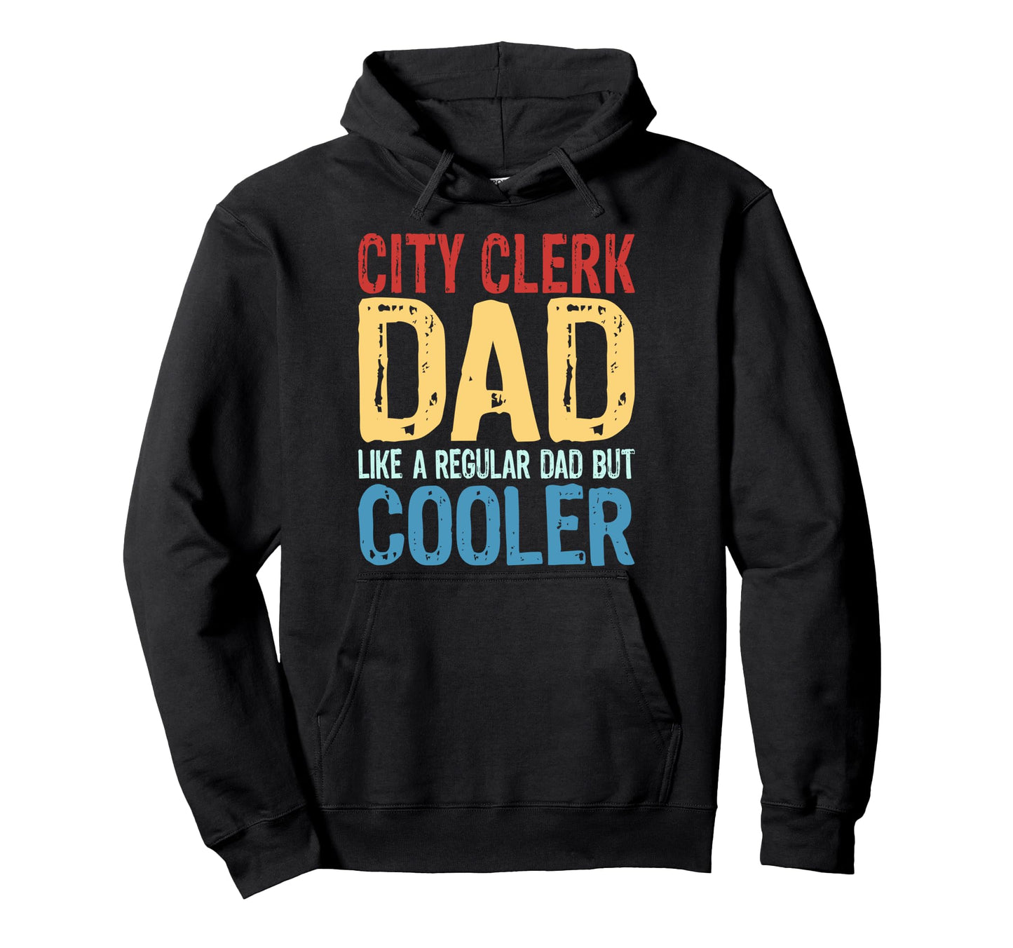 City Clerk Dad Like Regular Dad But Cooler Hoodie - Graphic Print Men Women - T-Shirt, Sweatshirt, Hoodie