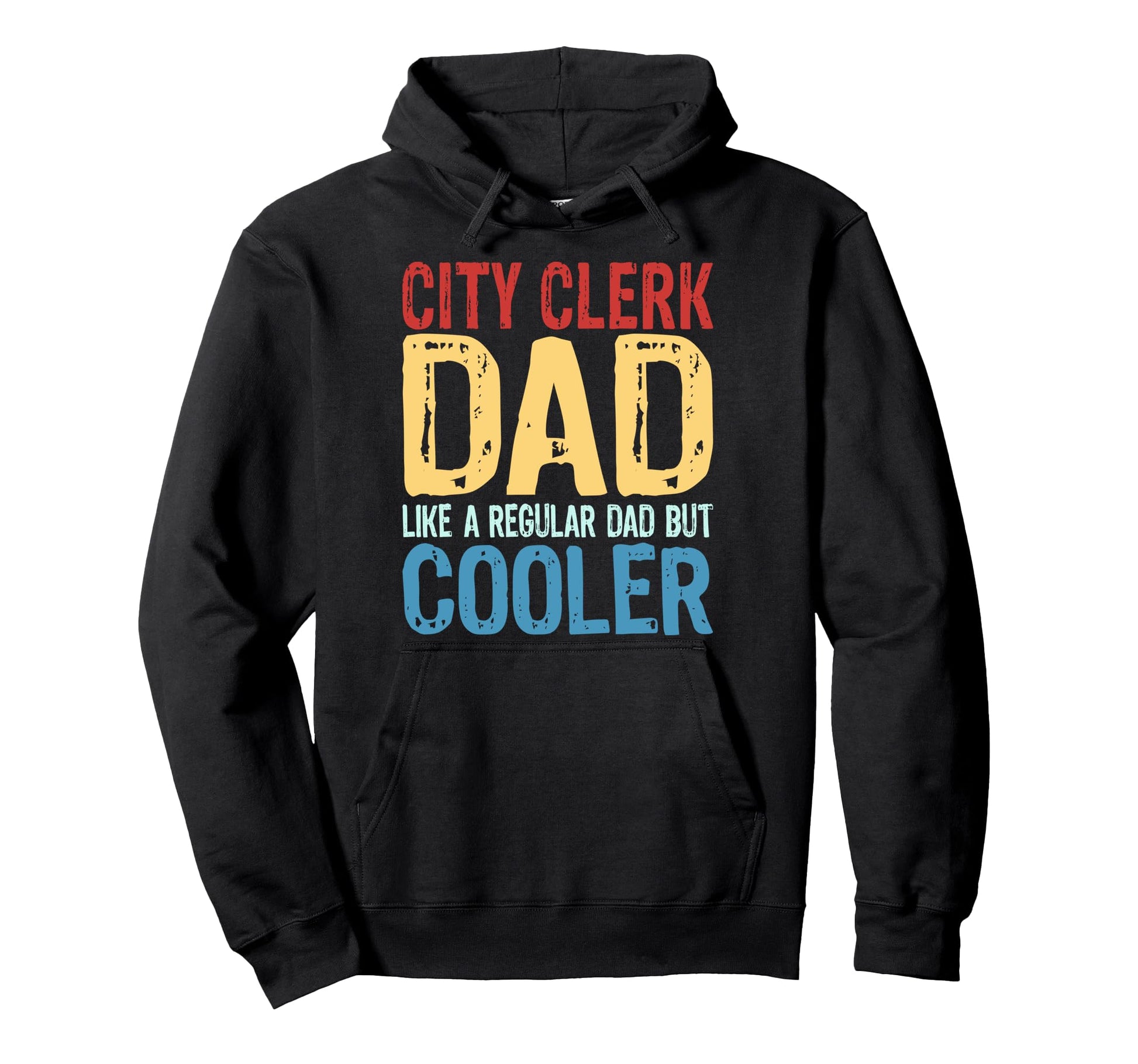 City Clerk Dad Like Regular Dad But Cooler Hoodie - Graphic Print Men Women - T-Shirt, Sweatshirt, Hoodie